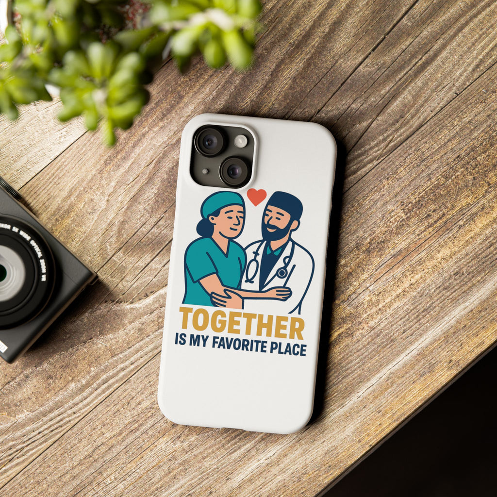 Together Is My Favorite Place Phone Case Medical Couple Gift Nurse Doctor Healthcare Love Quote Romantic Anniversary Gift