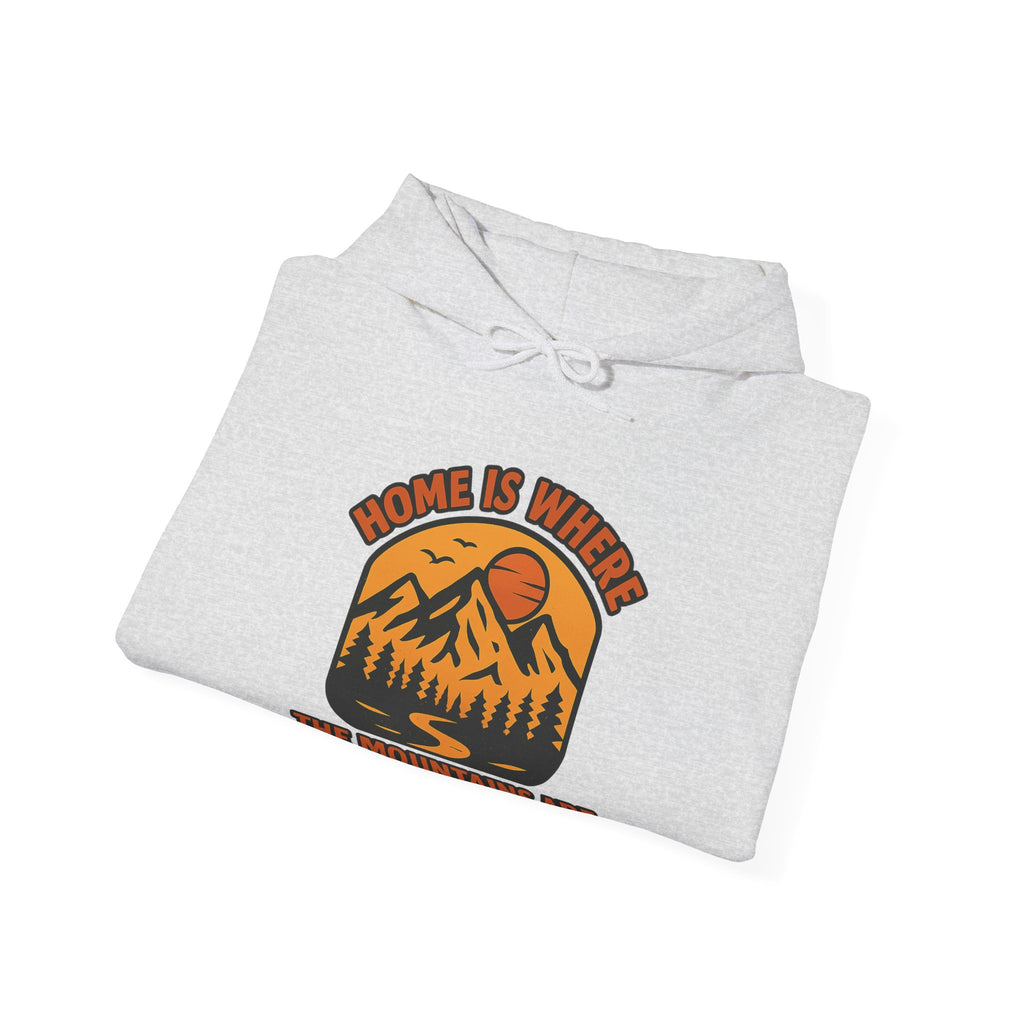 Home Is Where The Mountains Are Hoodie, Mountain Lover Gift, Hiking Hoodie, Outdoor Adventure Sweatshirt, Nature Lover Apparel