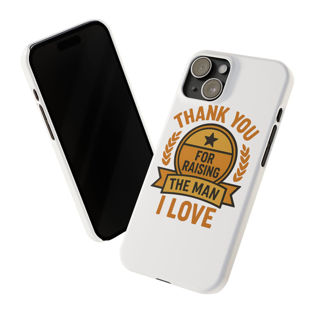 Thank You For Raising The Man I Love Phone Case Gift for Mother in Law from Daughter in Law MIL Birthday Mothers Day Present