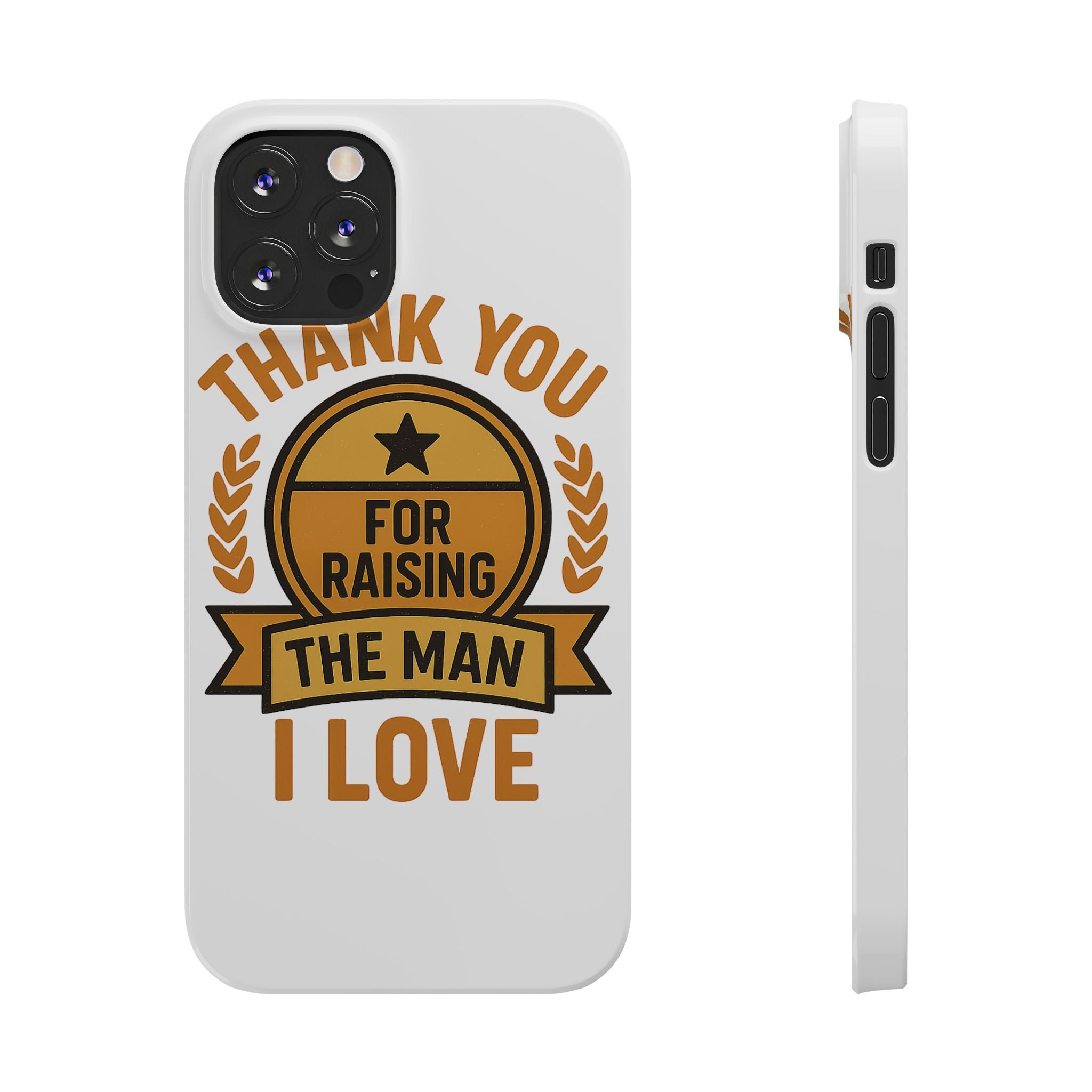 Thank You For Raising The Man I Love Phone Case Gift for Mother in Law from Daughter in Law MIL Birthday Mothers Day Present