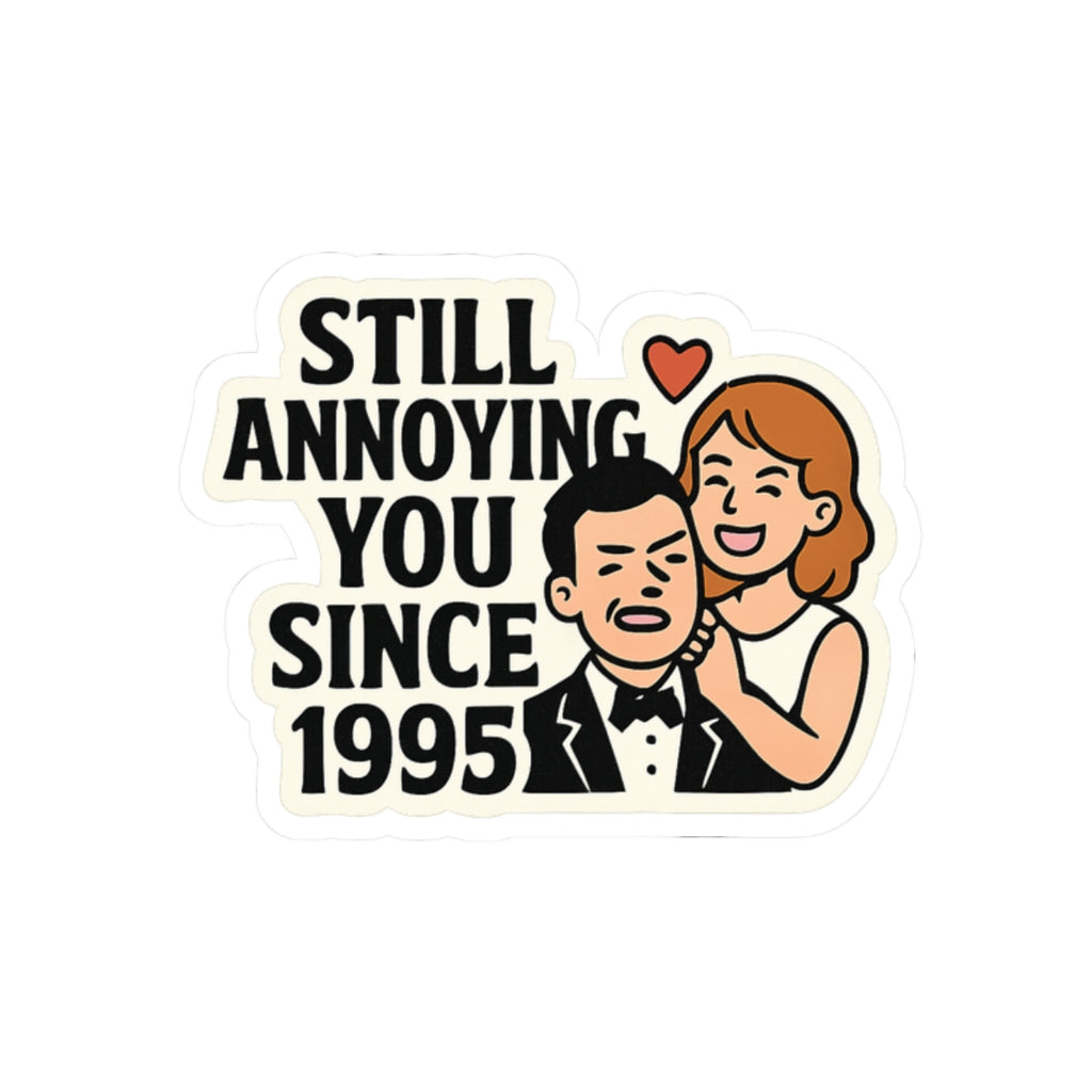 Funny Anniversary Sticker, Still Annoying You Since 1995 Gift, Wedding Anniversary Gift for Husband Wife, Marriage Humor Sticker