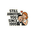 Funny Anniversary Sticker, Still Annoying You Since 1995 Gift, Wedding Anniversary Gift for Husband Wife, Marriage Humor Sticker
