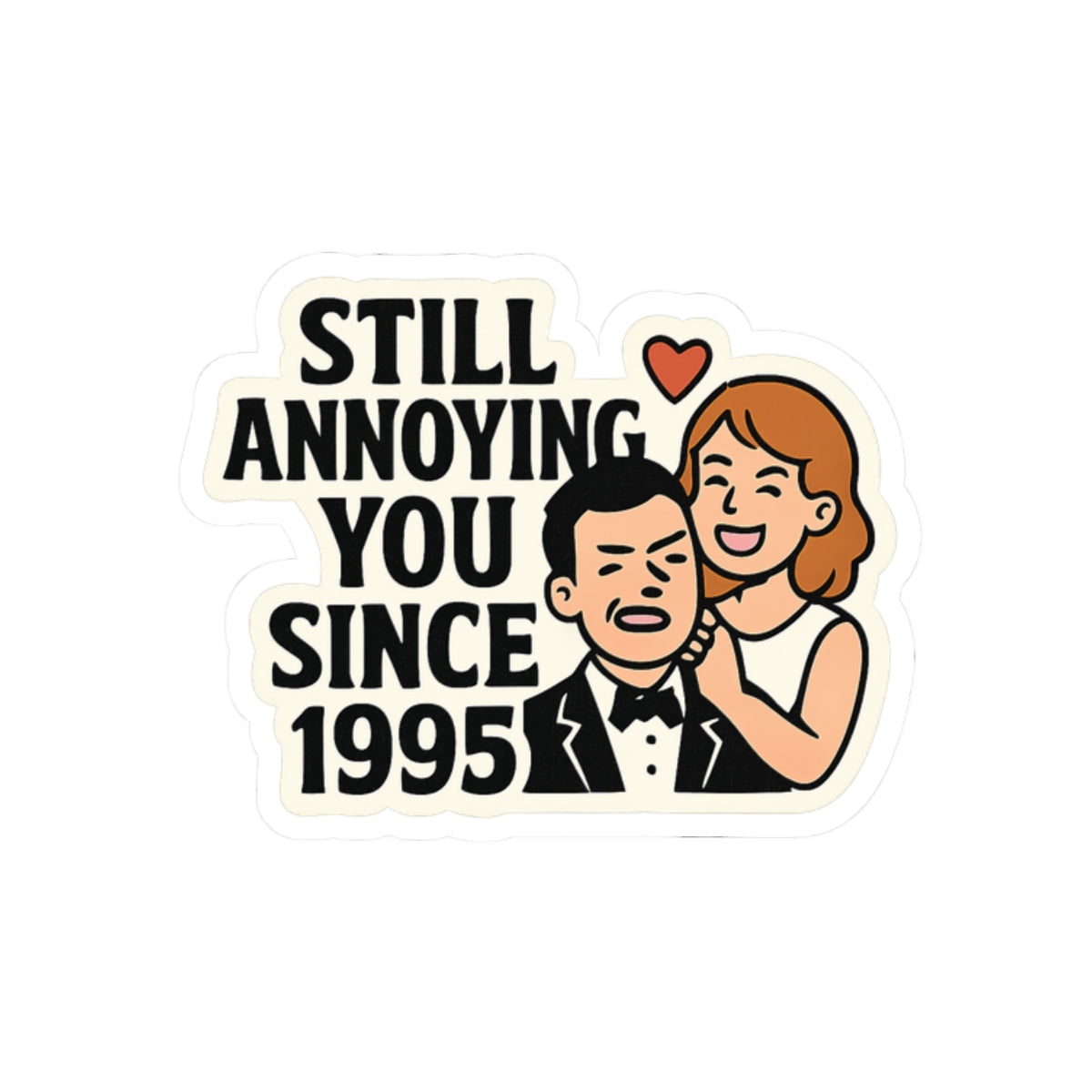 Funny Anniversary Sticker, Still Annoying You Since 1995 Gift, Wedding Anniversary Gift for Husband Wife, Marriage Humor Sticker