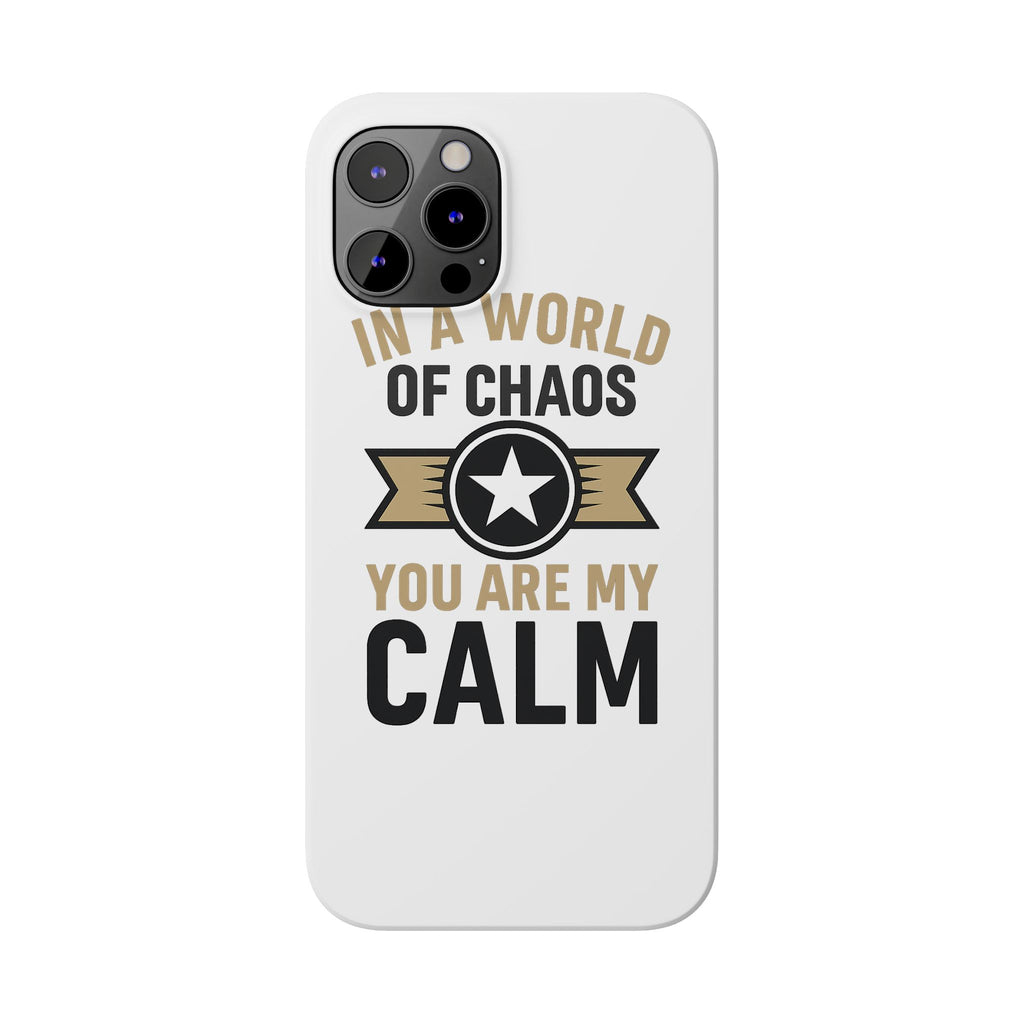 In A World Of Chaos You Are My Calm Phone Case Anniversary Gift for Partner Boyfriend Girlfriend Husband Wife Romantic Quote