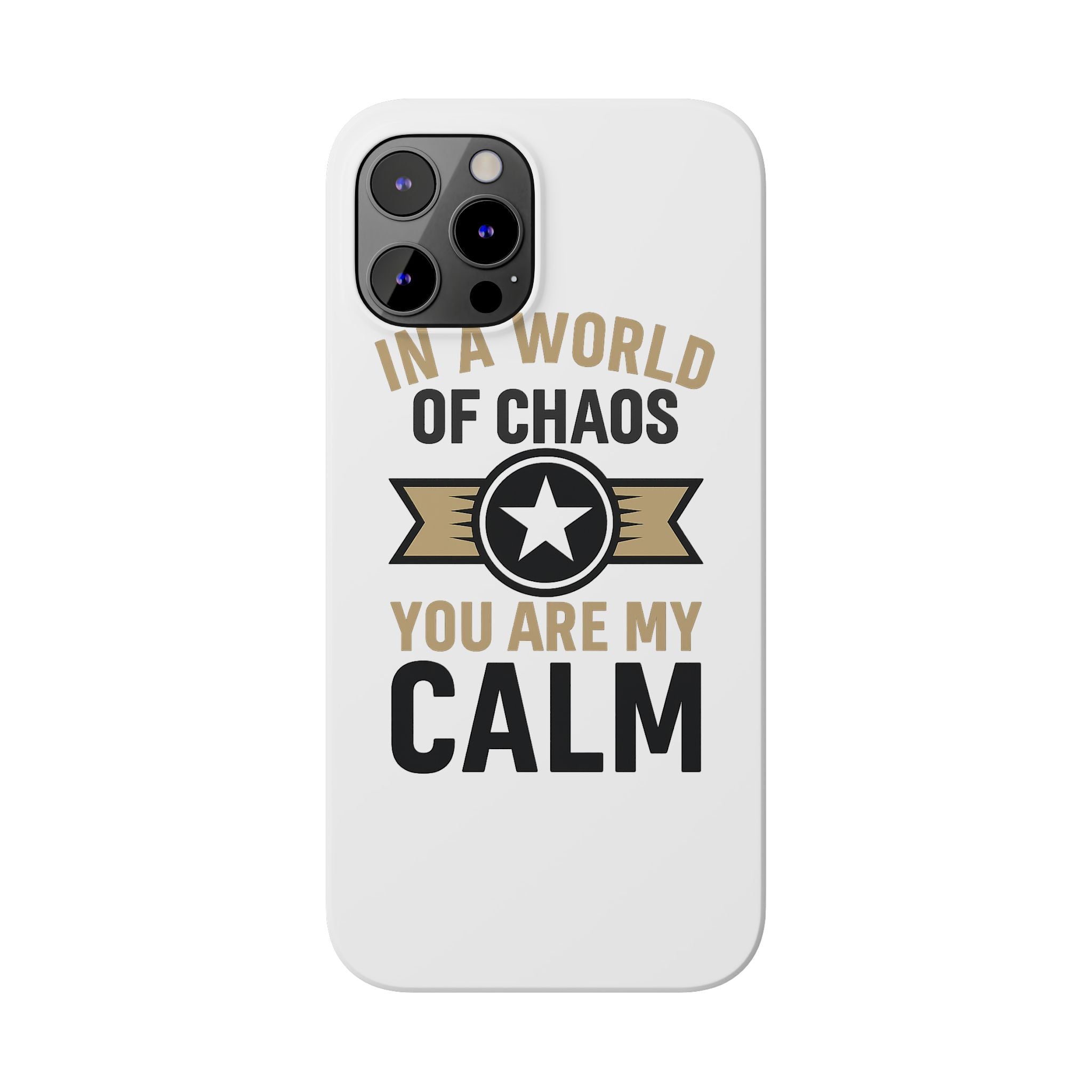 In A World Of Chaos You Are My Calm Phone Case Anniversary Gift for Partner Boyfriend Girlfriend Husband Wife Romantic Quote