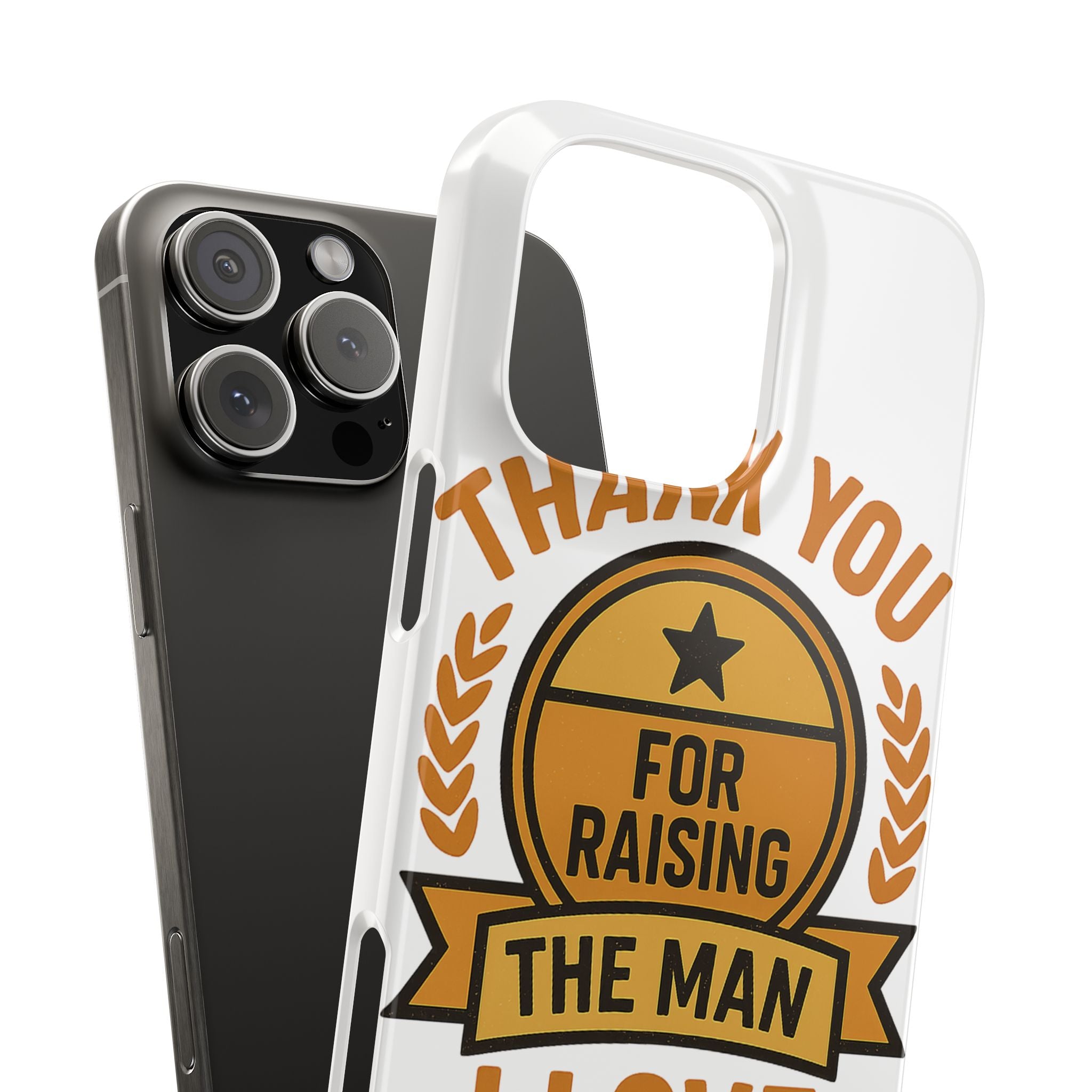Thank You For Raising The Man I Love Phone Case Gift for Mother in Law from Daughter in Law MIL Birthday Mothers Day Present