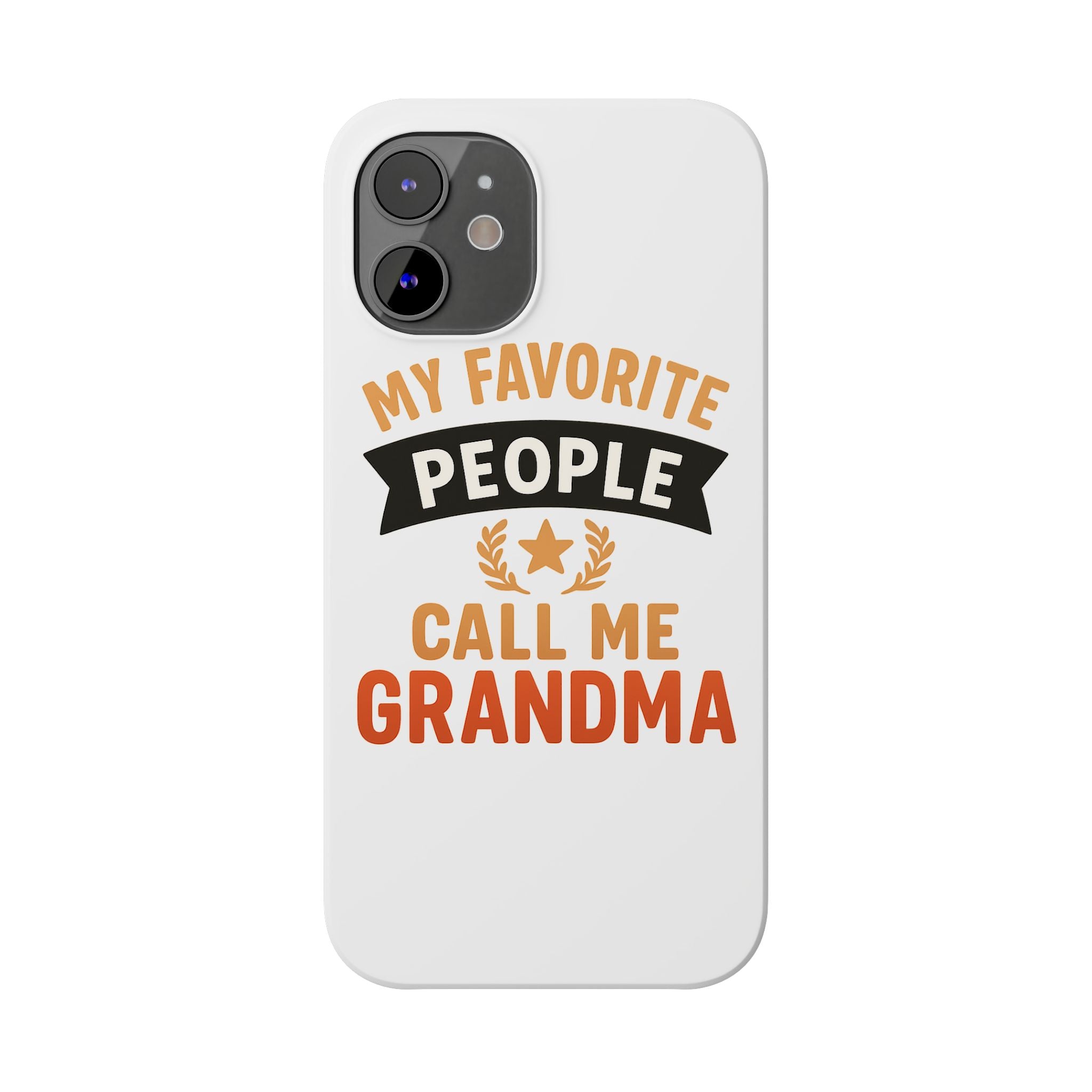 My Favorite People Call Me Grandma Phone Case, Grandmother Gift, Mothers Day Gift for Nana, Grandma Birthday Gift