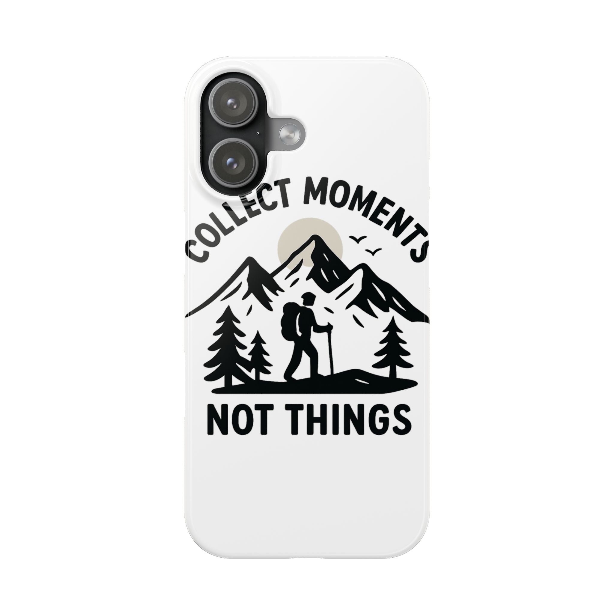 Collect Moments Not Things Phone Case Mountain Quote Minimalist Hiking Adventure Travel Gift for Experience Seeker Wanderlust
