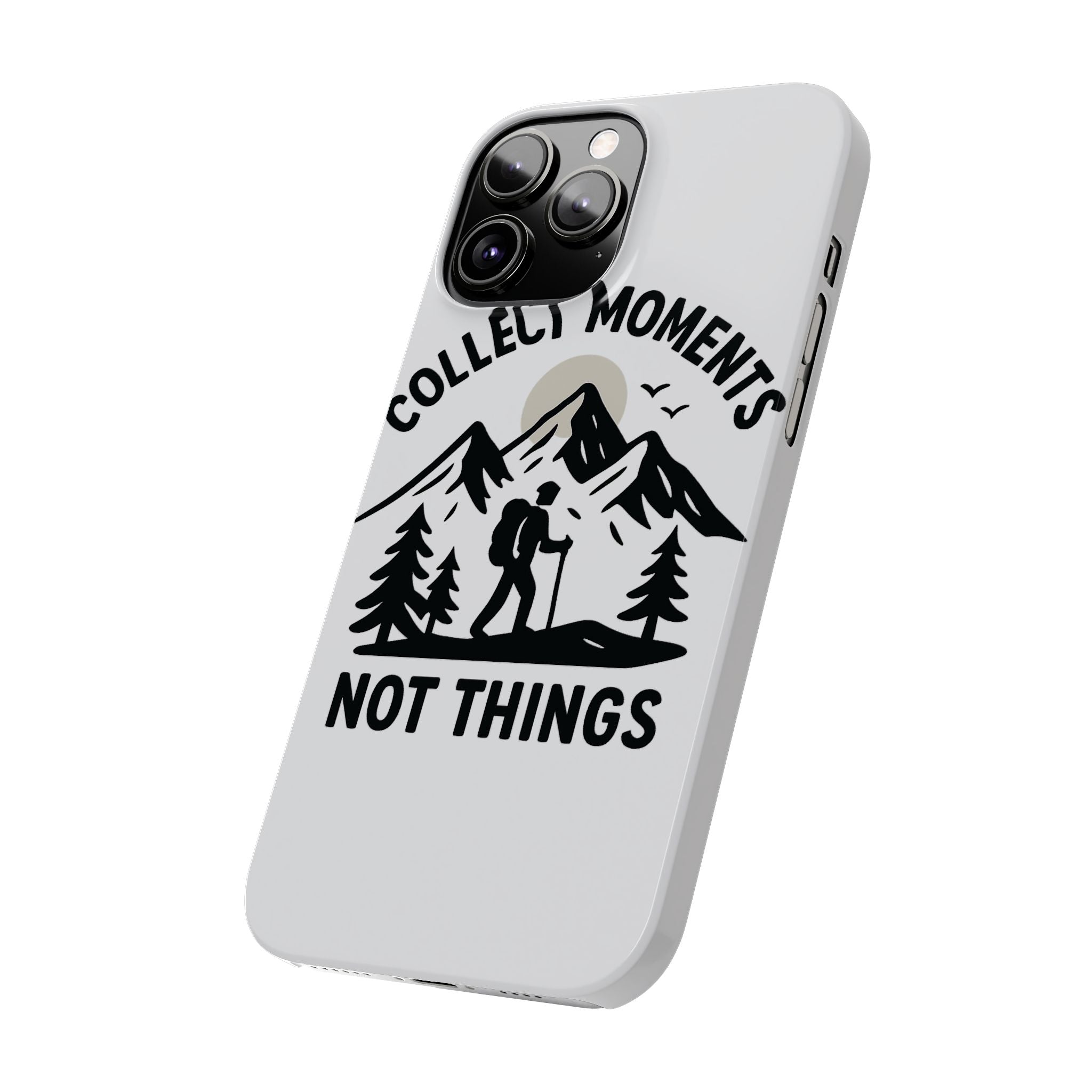 Collect Moments Not Things Phone Case Mountain Quote Minimalist Hiking Adventure Travel Gift for Experience Seeker Wanderlust