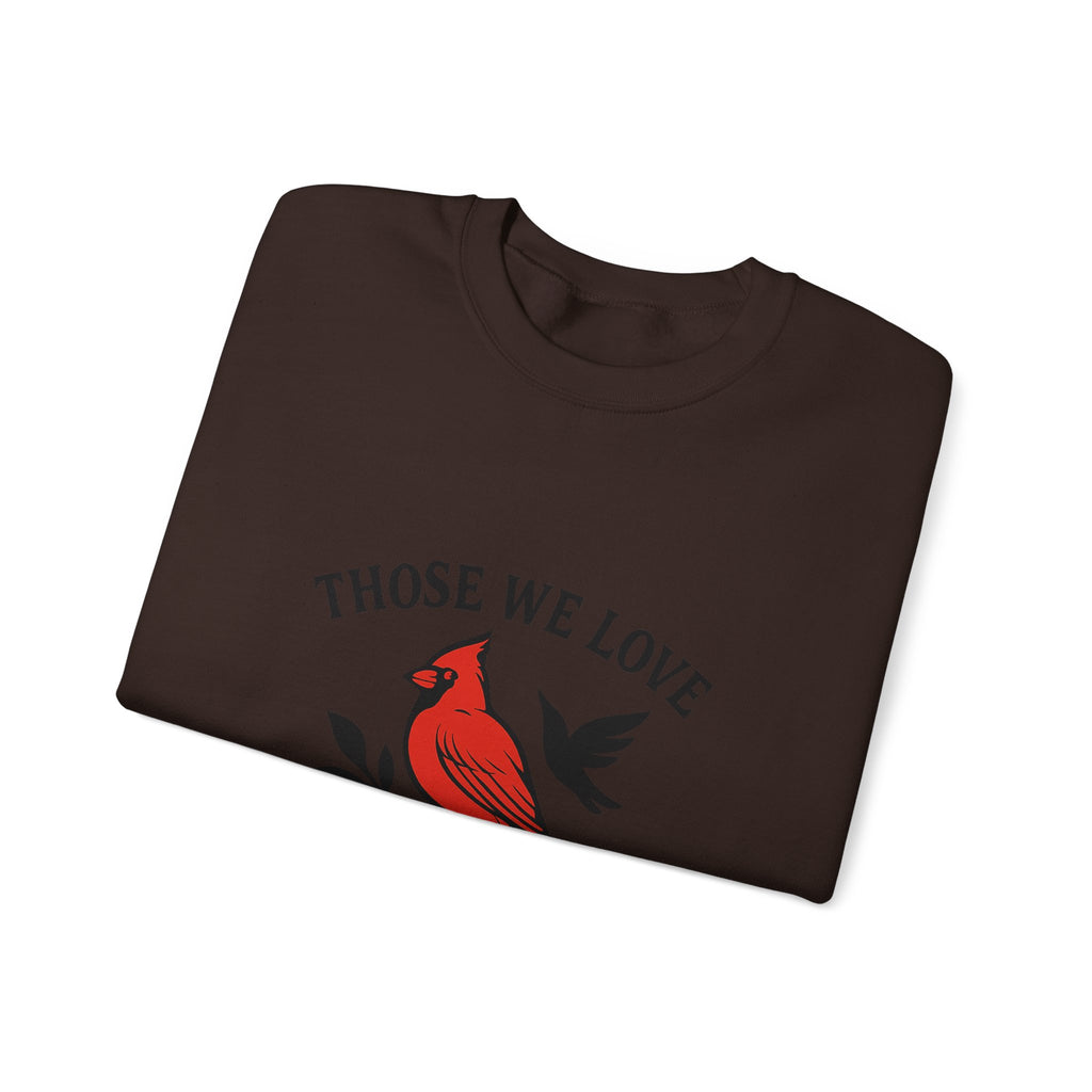Cardinal Memorial Sweatshirt Loss of Loved One Grief Gift Sympathy Sweatshirt Those We Love Don't Go Away Remembrance Shirt