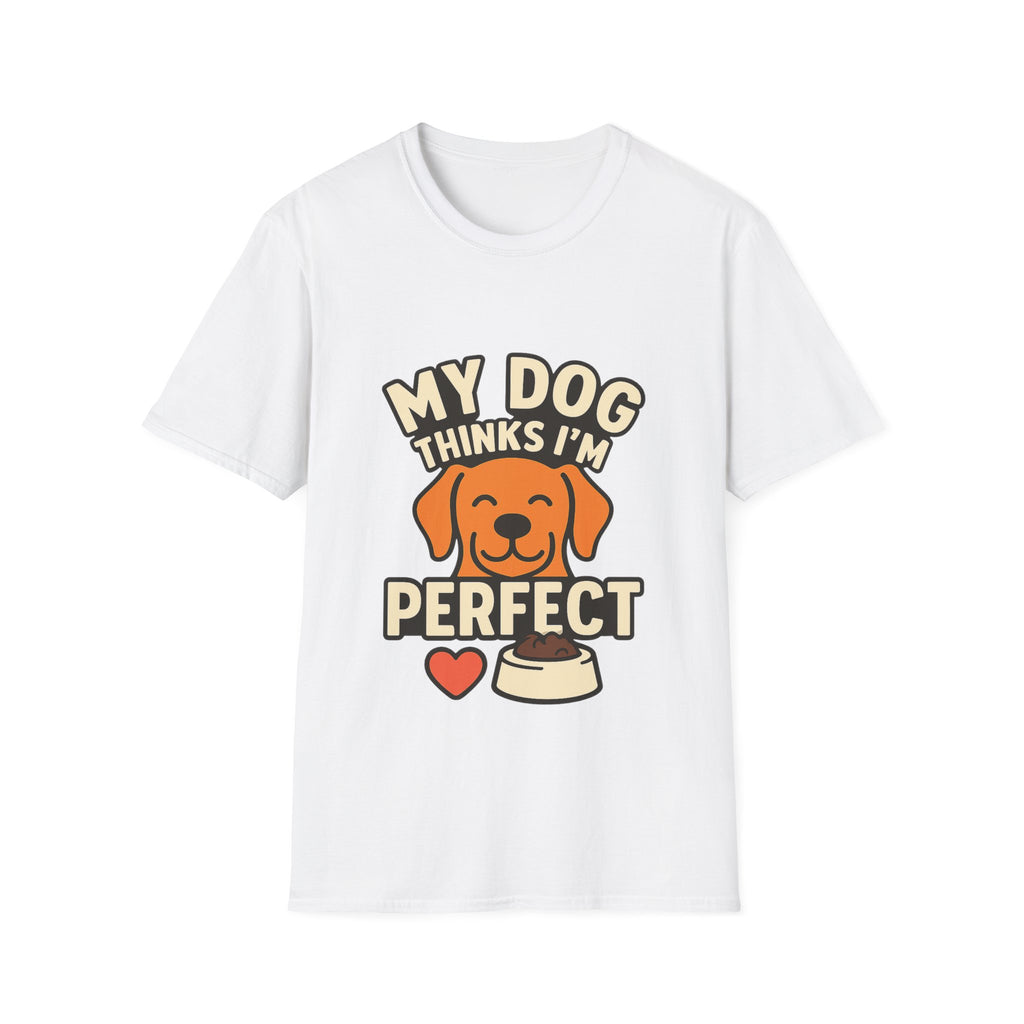 My Dog Thinks I'm Perfect Shirt, Funny Dog Mom Shirt, Dog Lover Gift, Pet Owner Tshirt, Dog Dad Gift, Animal Lover Tee