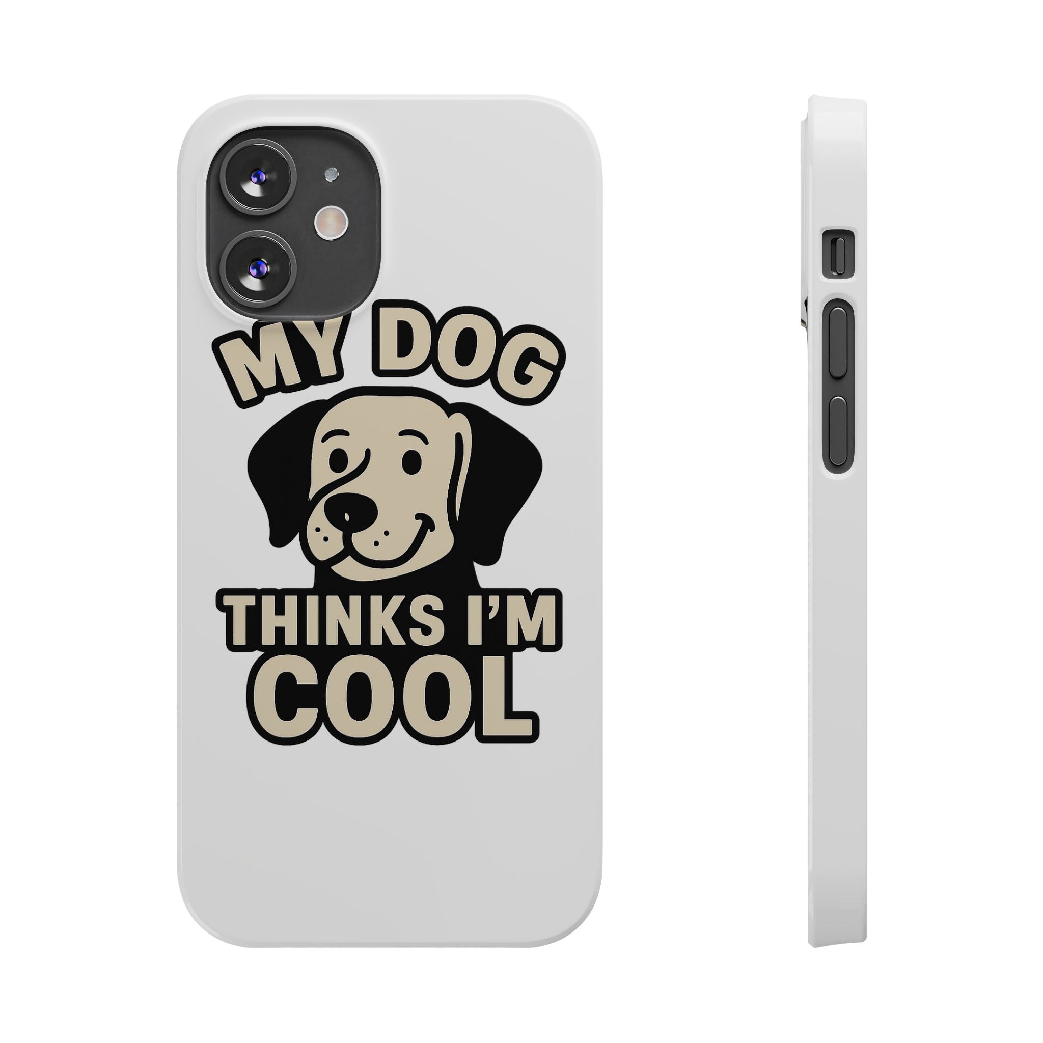 Dog Lover Phone Case My Dog Thinks I'm Cool Funny Pet Owner Gift iPhone Samsung Galaxy Case Dog Mom Dad Humor Gift