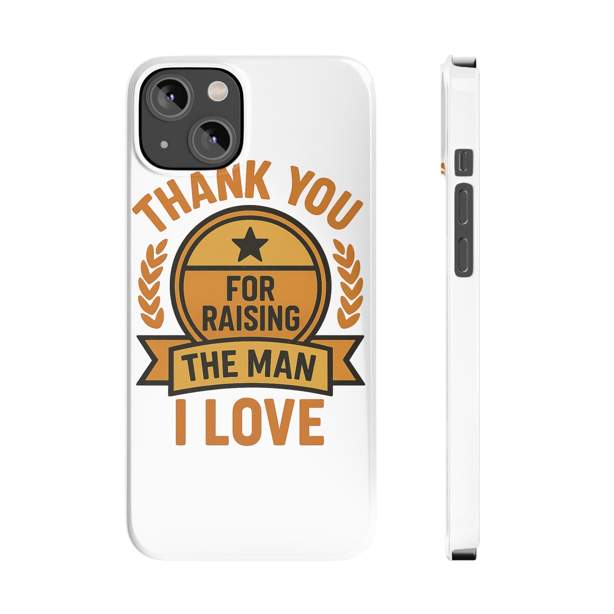 Thank You For Raising The Man I Love Phone Case Gift for Mother in Law from Daughter in Law MIL Birthday Mothers Day Present