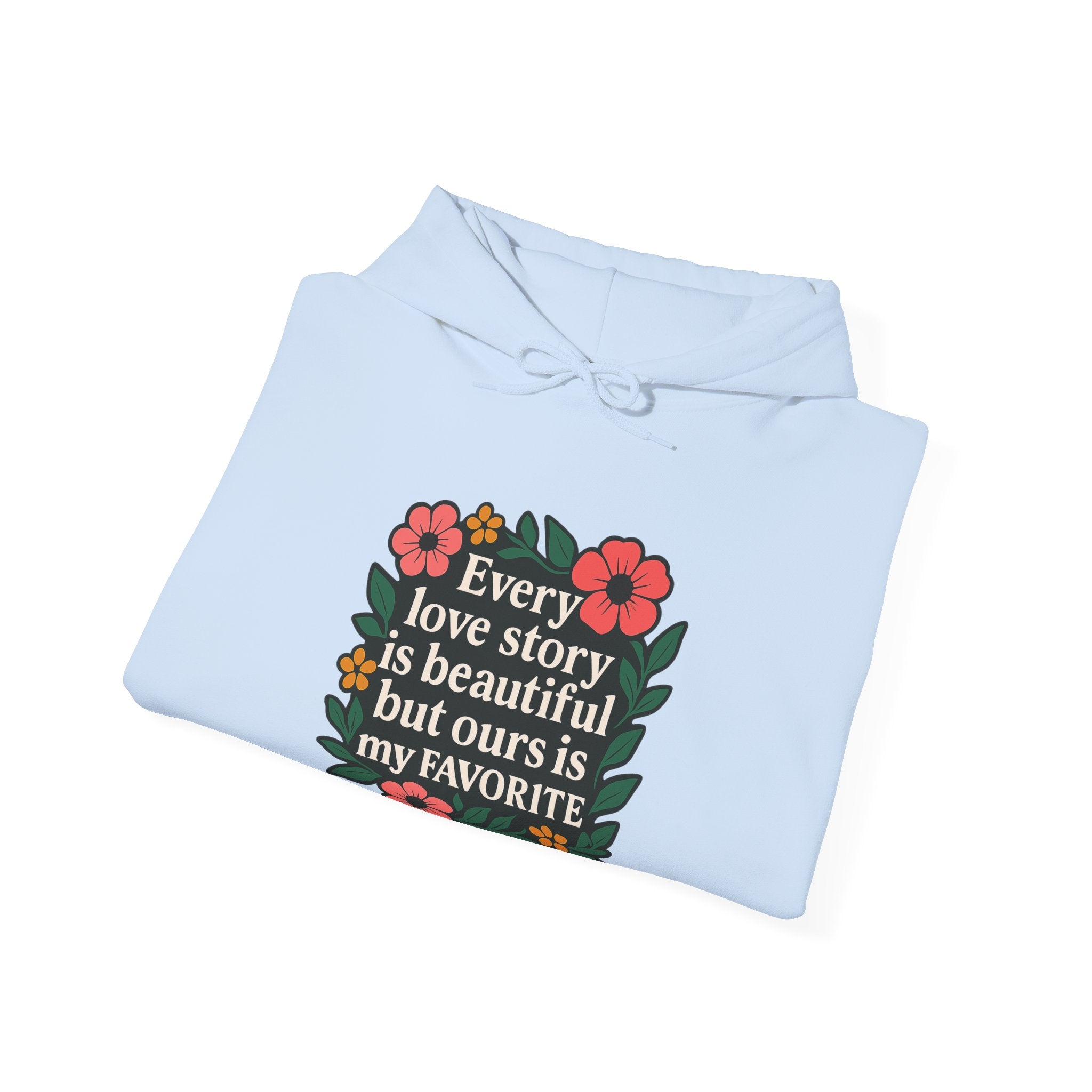 Every Love Story Is Beautiful Hoodie, Romantic Anniversary Gift for Wife Girlfriend, Floral Quote Sweatshirt, Couples Gift Her