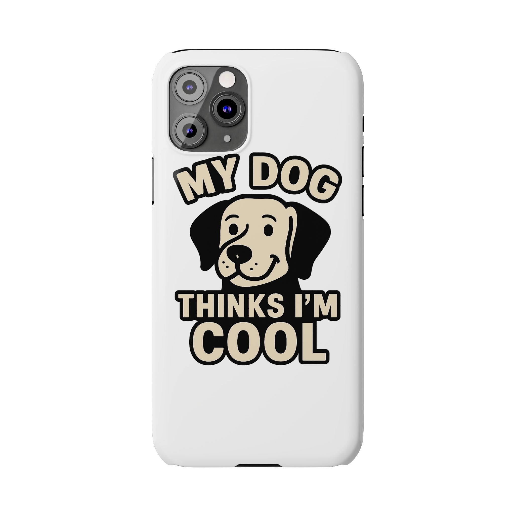 Dog Lover Phone Case My Dog Thinks I'm Cool Funny Pet Owner Gift iPhone Samsung Galaxy Case Dog Mom Dad Humor Gift
