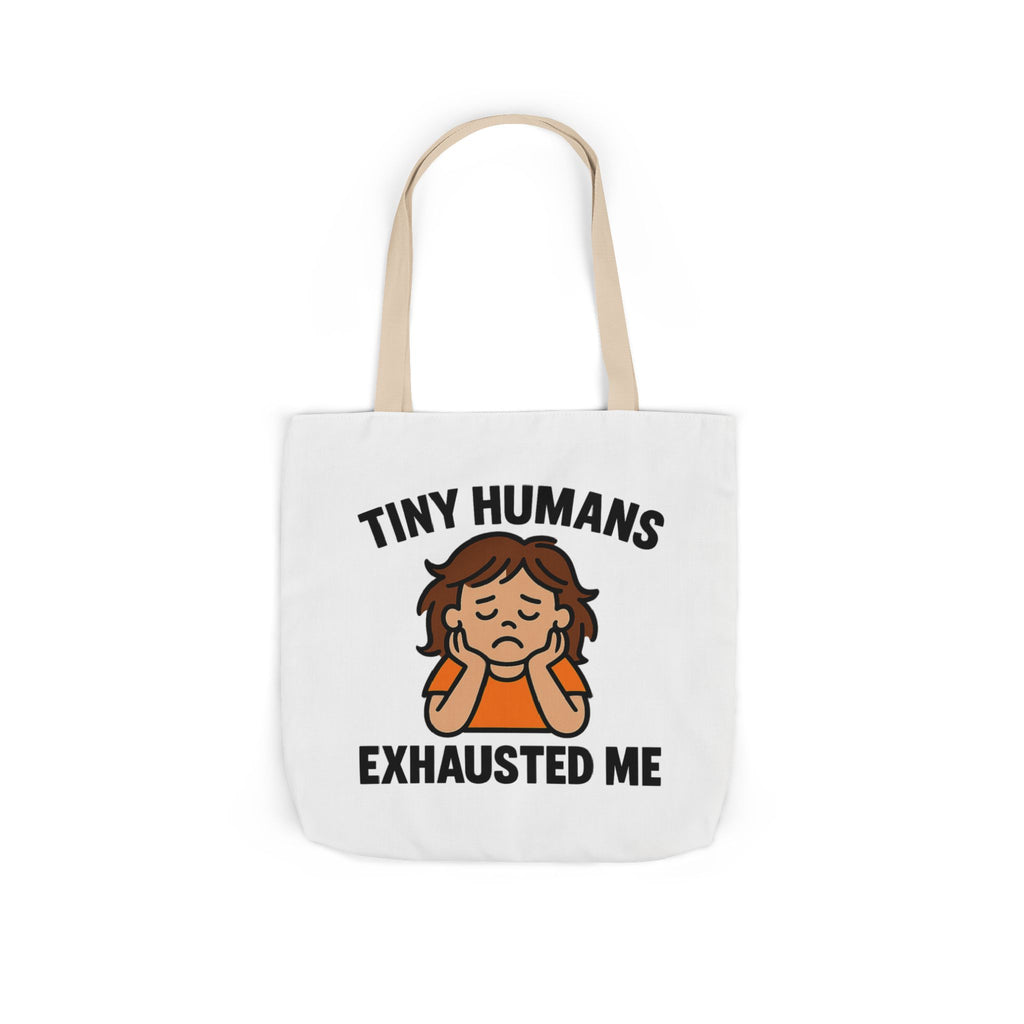 Tiny Humans Exhausted Me Tote Bag, Funny Mom Tote, Tired Parent Gift, Daycare Teacher Bag, Toddler Mom Canvas Tote