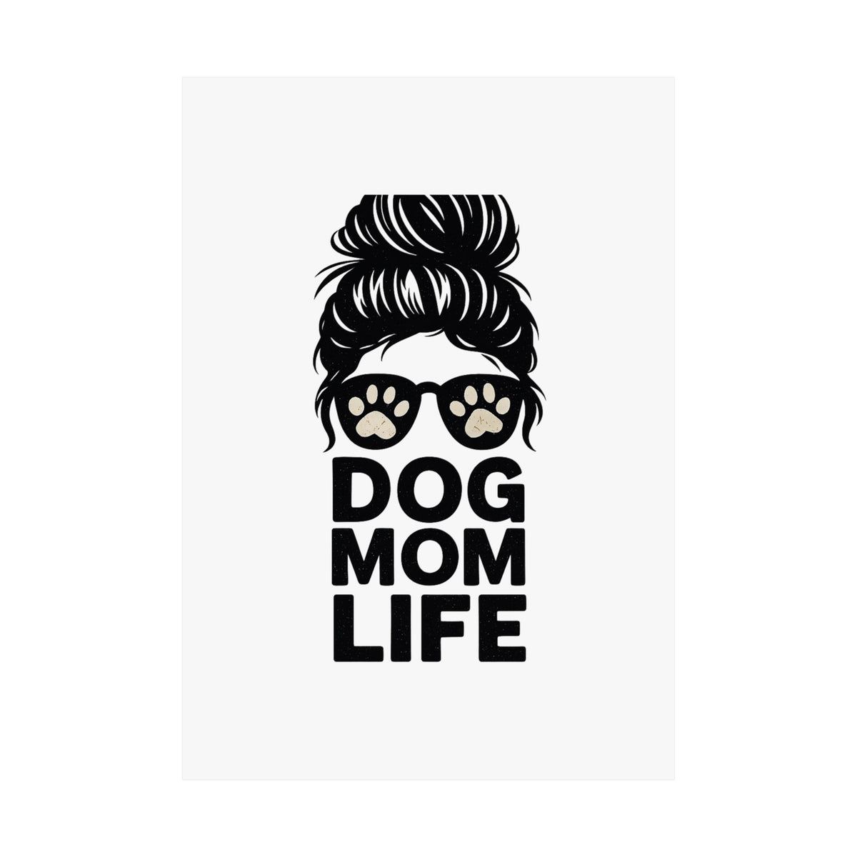 Dog Mom Life Poster, Messy Bun Muddy Paws Print, Funny Dog Lover Gift, Pet Parent Wall Art, Dog Mother's Day Gift