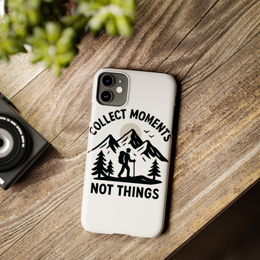 Collect Moments Not Things Phone Case Mountain Quote Minimalist Hiking Adventure Travel Gift for Experience Seeker Wanderlust