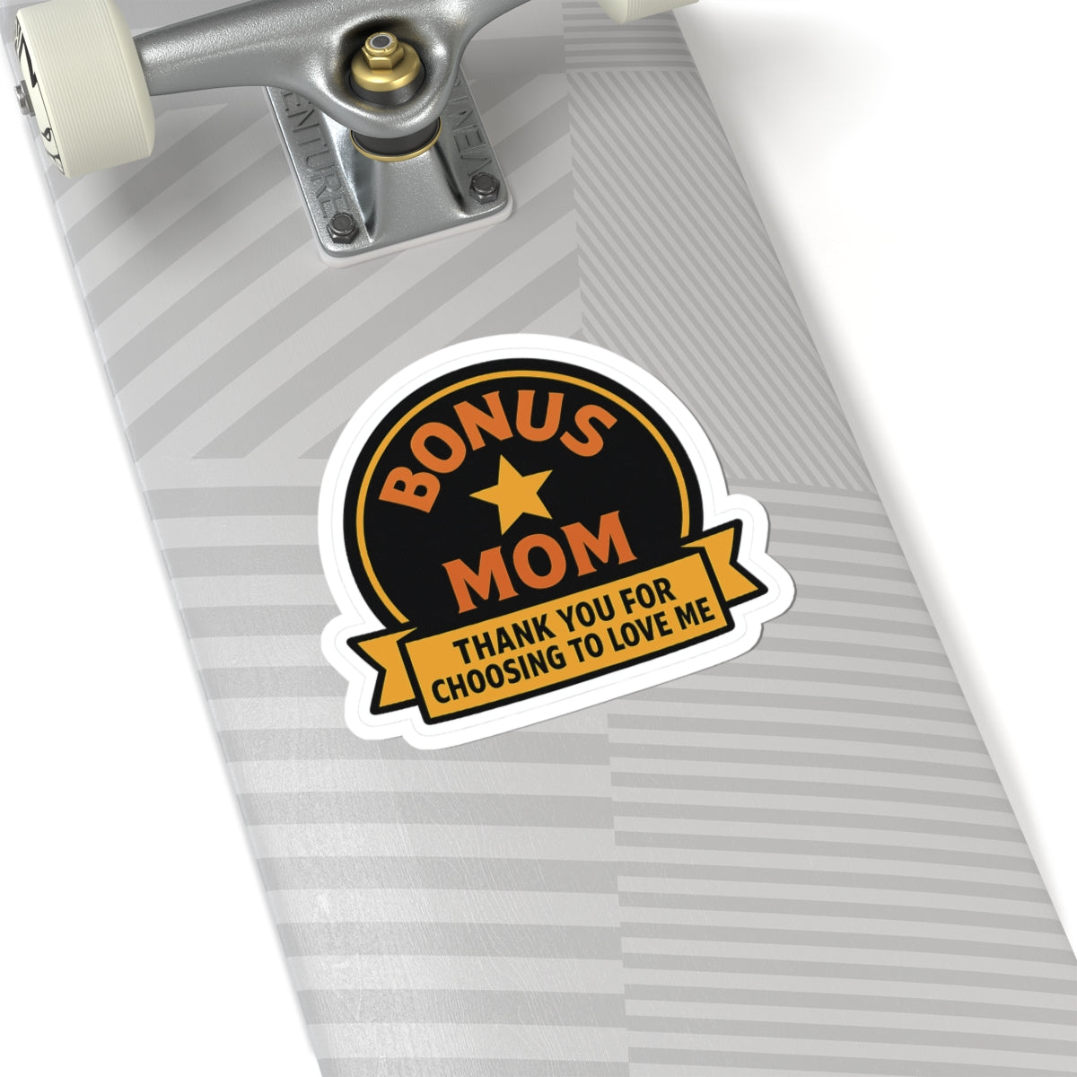 Bonus Mom Sticker | Stepmom Appreciation Gift | Thank You For Choosing To Love Me | Mother's Day Gift Stepmother Recognition