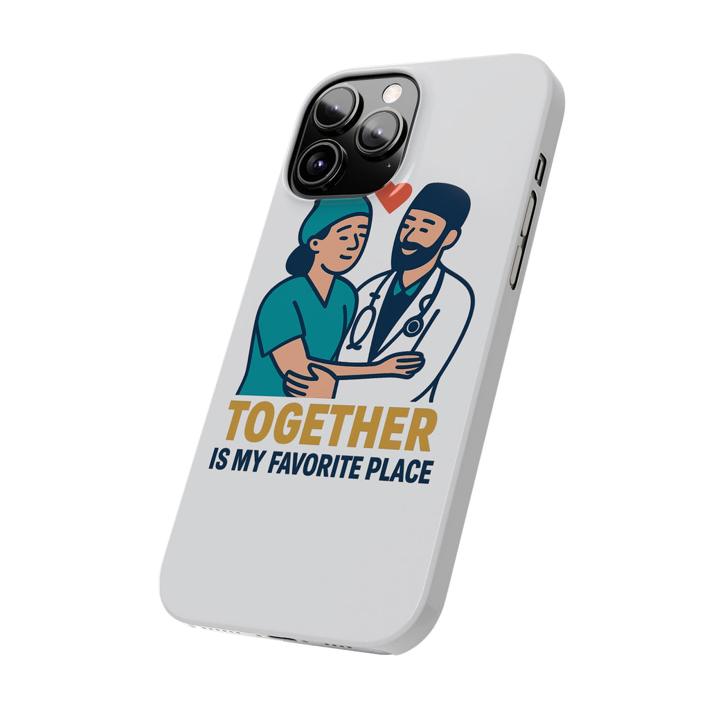 Together Is My Favorite Place Phone Case Medical Couple Gift Nurse Doctor Healthcare Love Quote Romantic Anniversary Gift