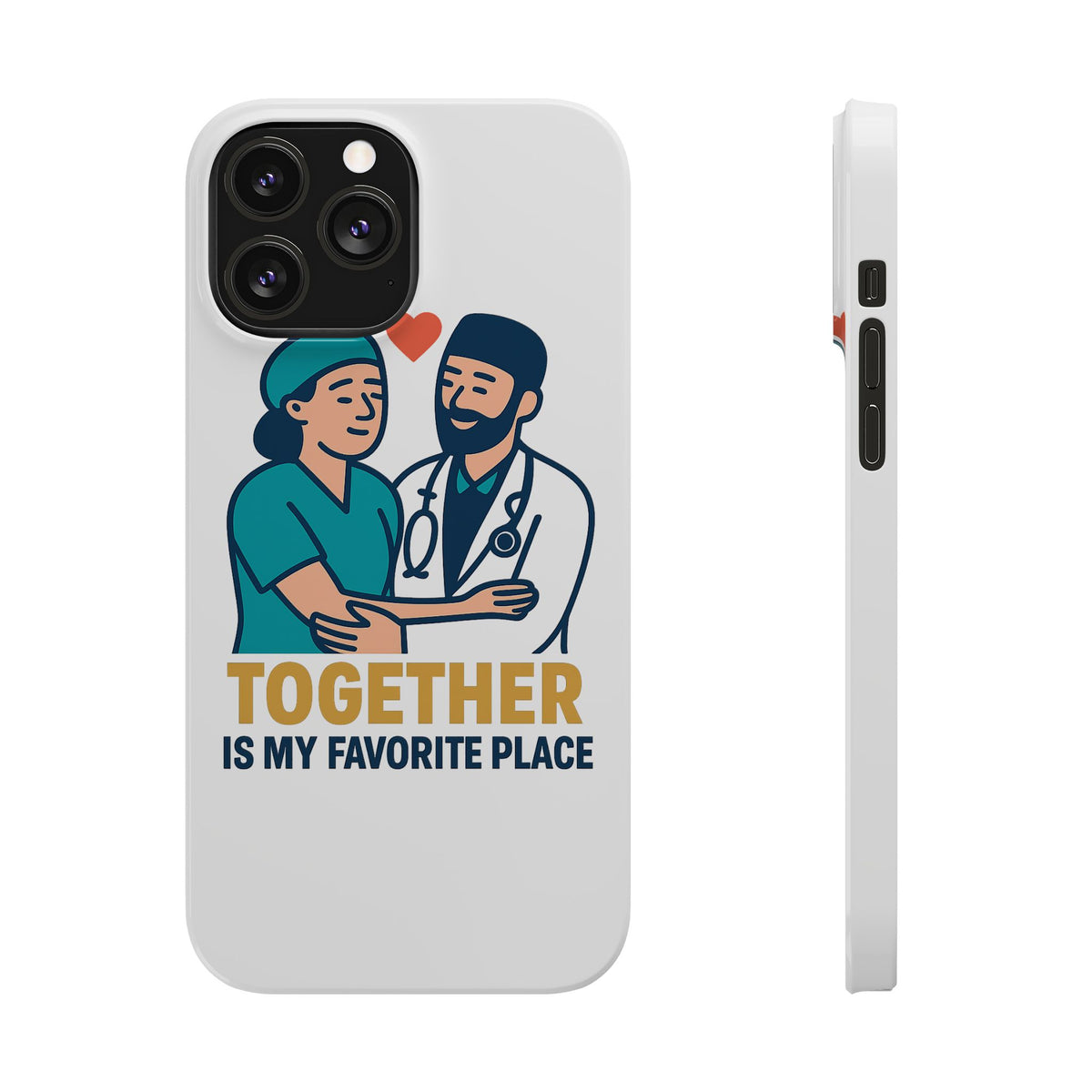 Together Is My Favorite Place Phone Case Medical Couple Gift Nurse Doctor Healthcare Love Quote Romantic Anniversary Gift