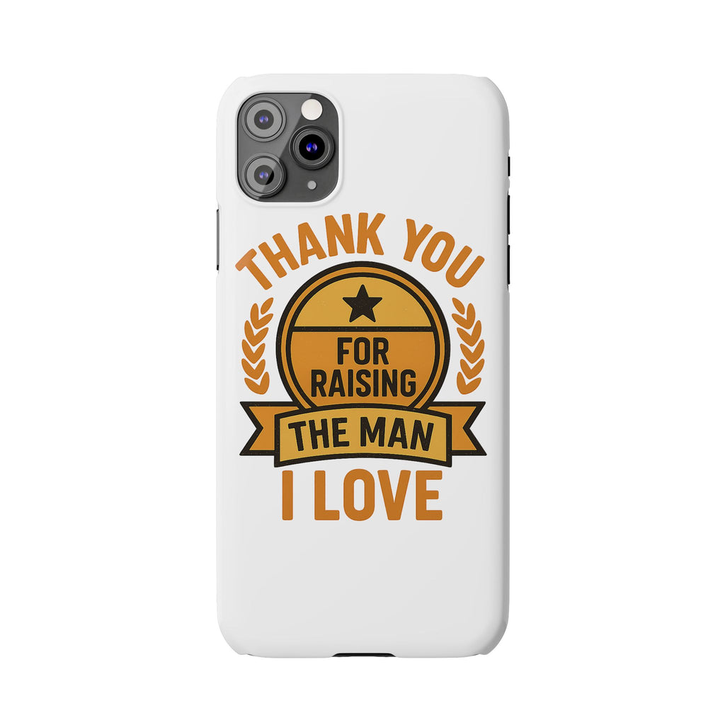 Thank You For Raising The Man I Love Phone Case Gift for Mother in Law from Daughter in Law MIL Birthday Mothers Day Present