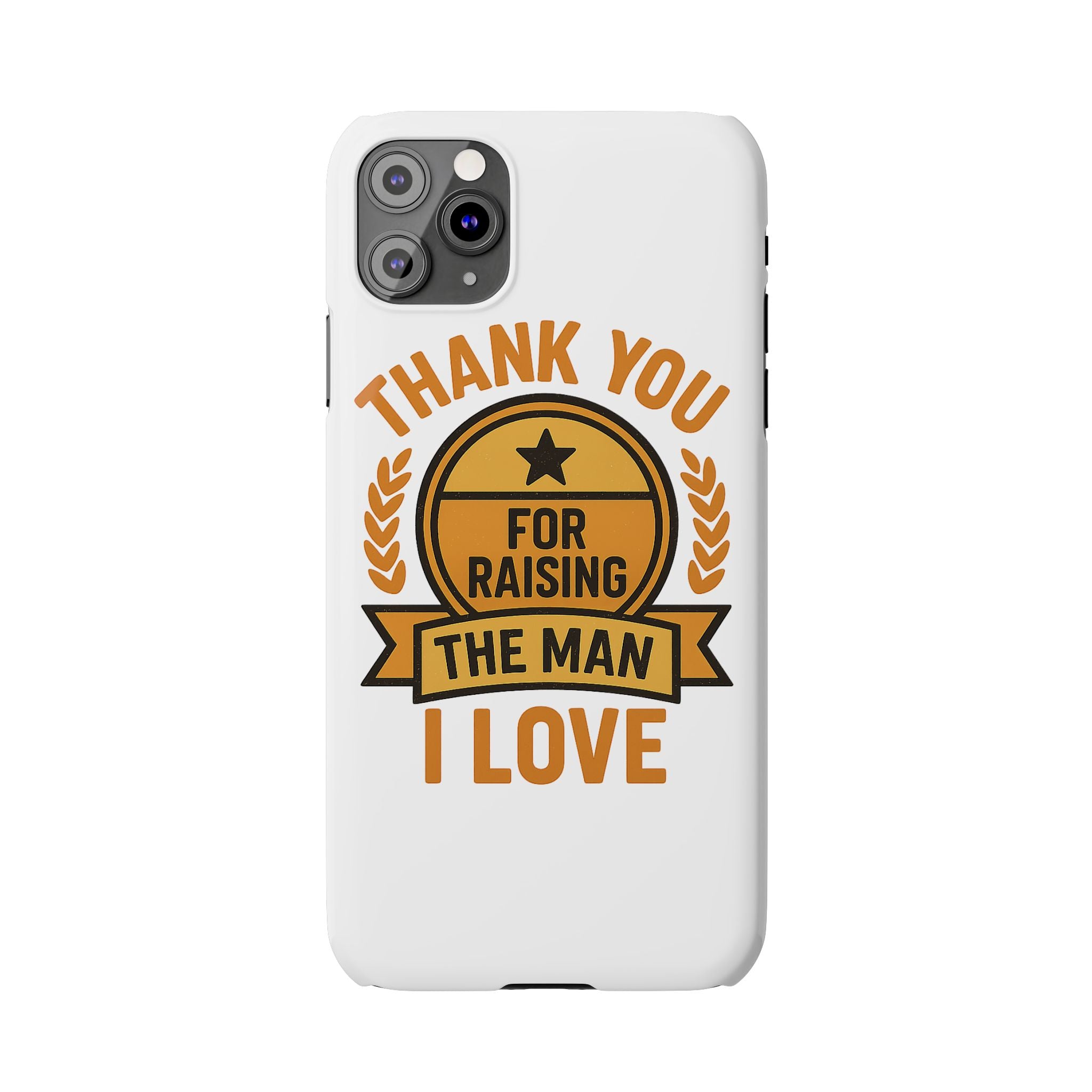 Thank You For Raising The Man I Love Phone Case Gift for Mother in Law from Daughter in Law MIL Birthday Mothers Day Present