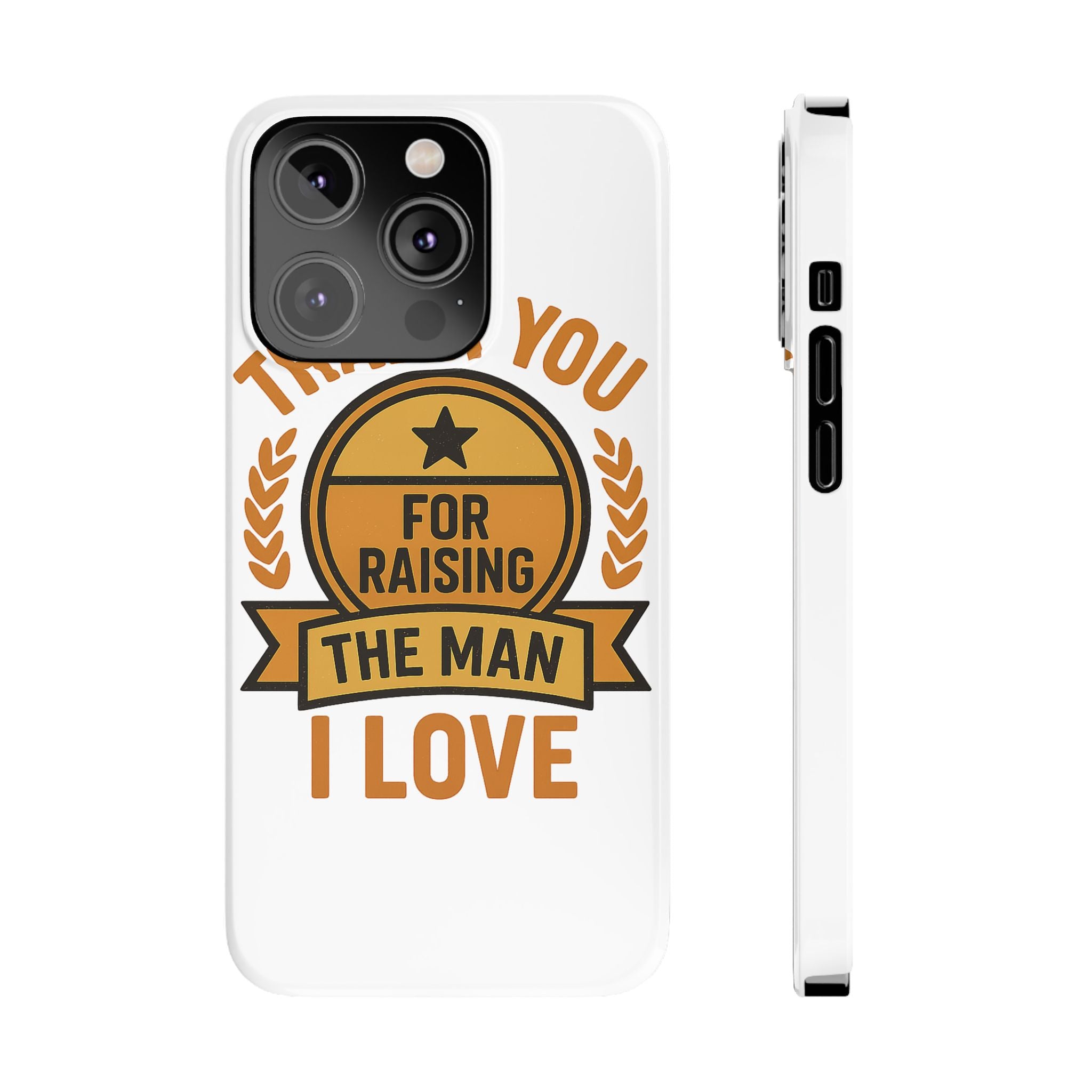 Thank You For Raising The Man I Love Phone Case Gift for Mother in Law from Daughter in Law MIL Birthday Mothers Day Present
