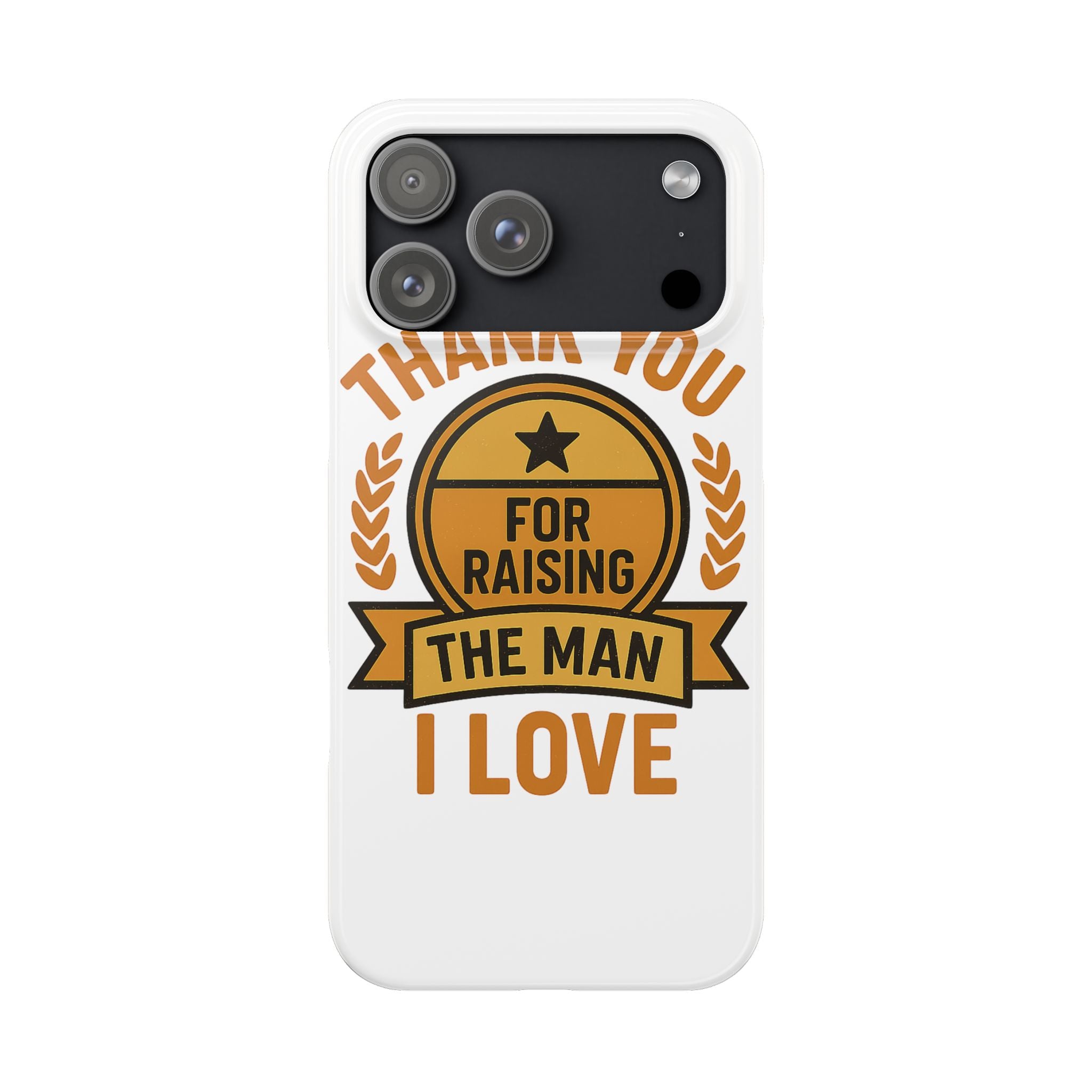 Thank You For Raising The Man I Love Phone Case Gift for Mother in Law from Daughter in Law MIL Birthday Mothers Day Present