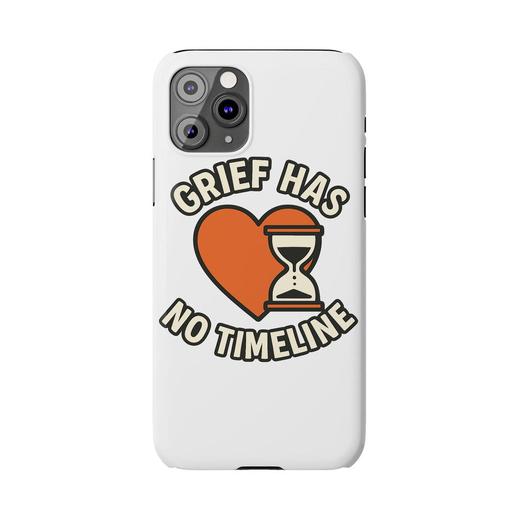 Grief Has No Timeline Phone Case Support Gift for Loss Bereavement Sympathy Encouragement Healing Journey Therapist Mental Health