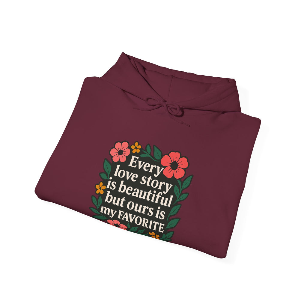 Every Love Story Is Beautiful Hoodie, Romantic Anniversary Gift for Wife Girlfriend, Floral Quote Sweatshirt, Couples Gift Her