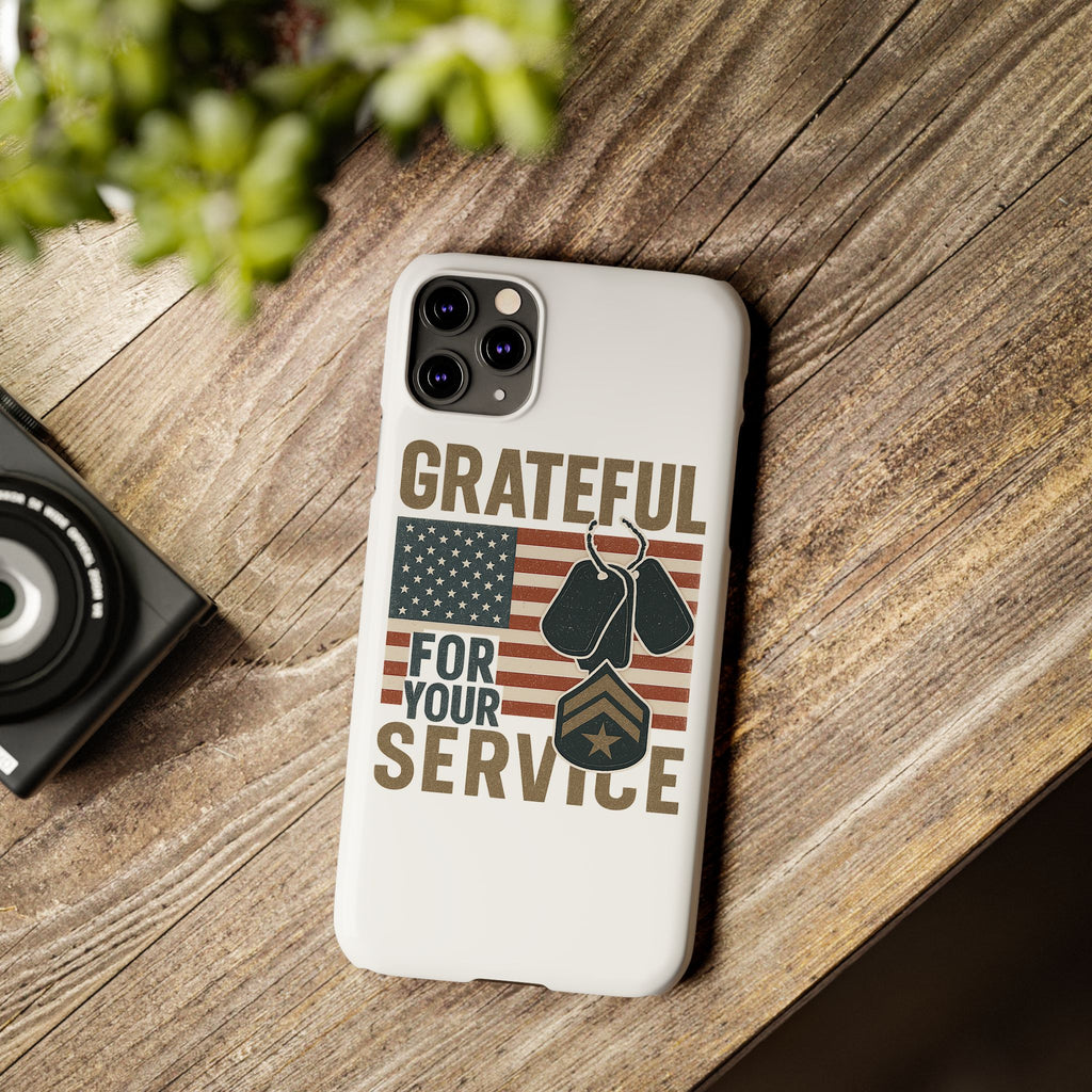 Grateful for Your Service Phone Case Military Patriotic Gift Army Navy Air Force Marine Support Veteran Active Duty USA Flag