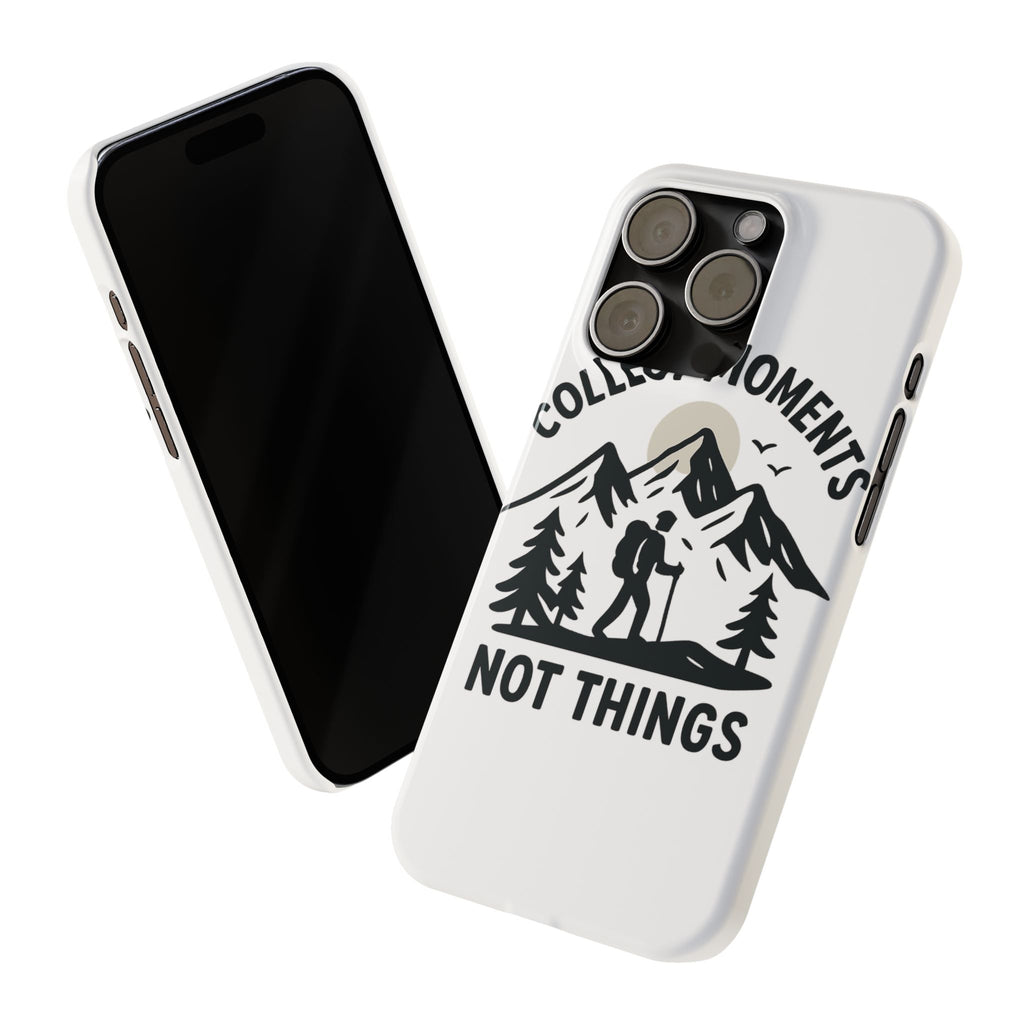 Collect Moments Not Things Phone Case Mountain Quote Minimalist Hiking Adventure Travel Gift for Experience Seeker Wanderlust