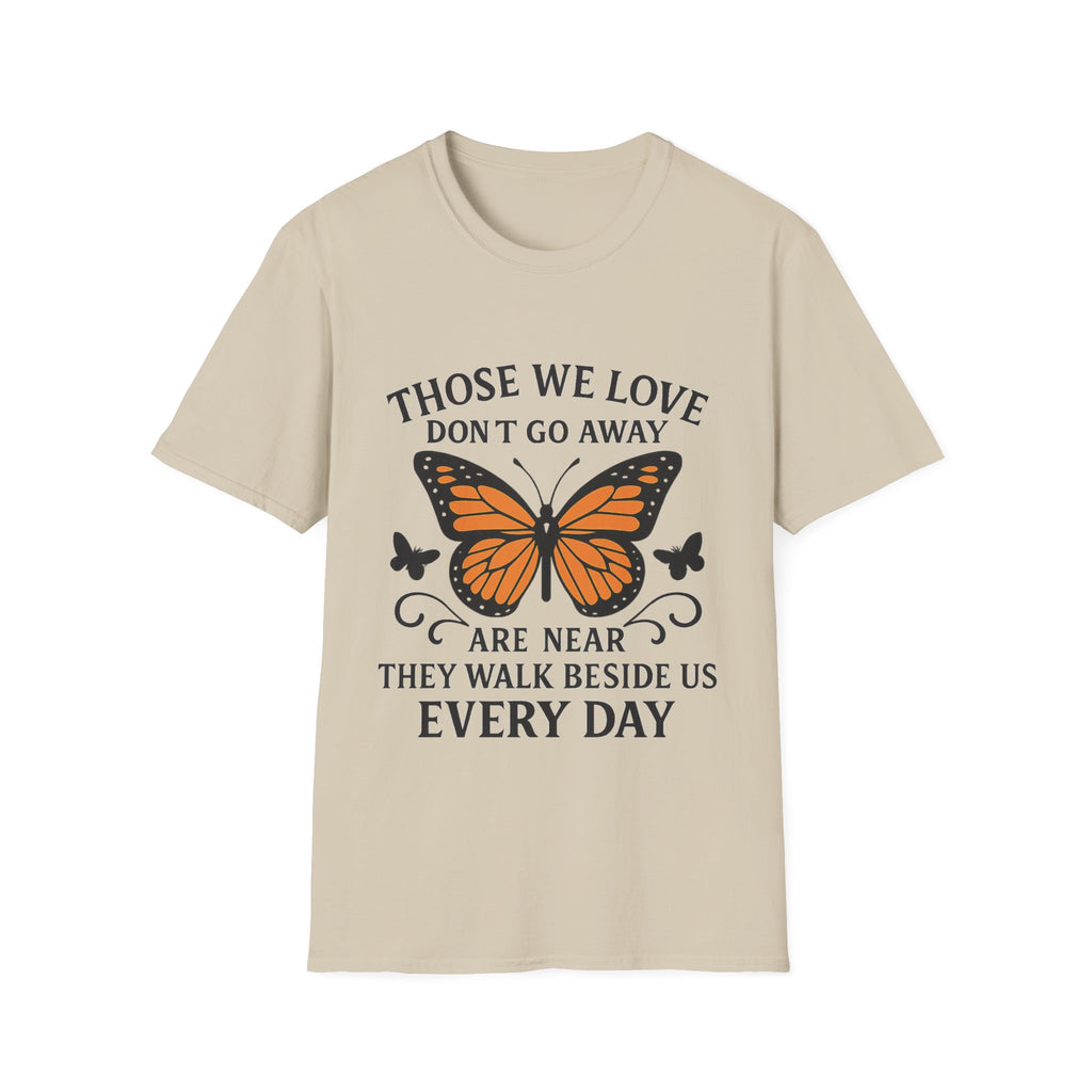 Memorial Shirt Those We Love Don't Go Away Butterfly Grief Comfort Tee Sympathy Gift Remembrance Bereavement Loss Tshirt Women