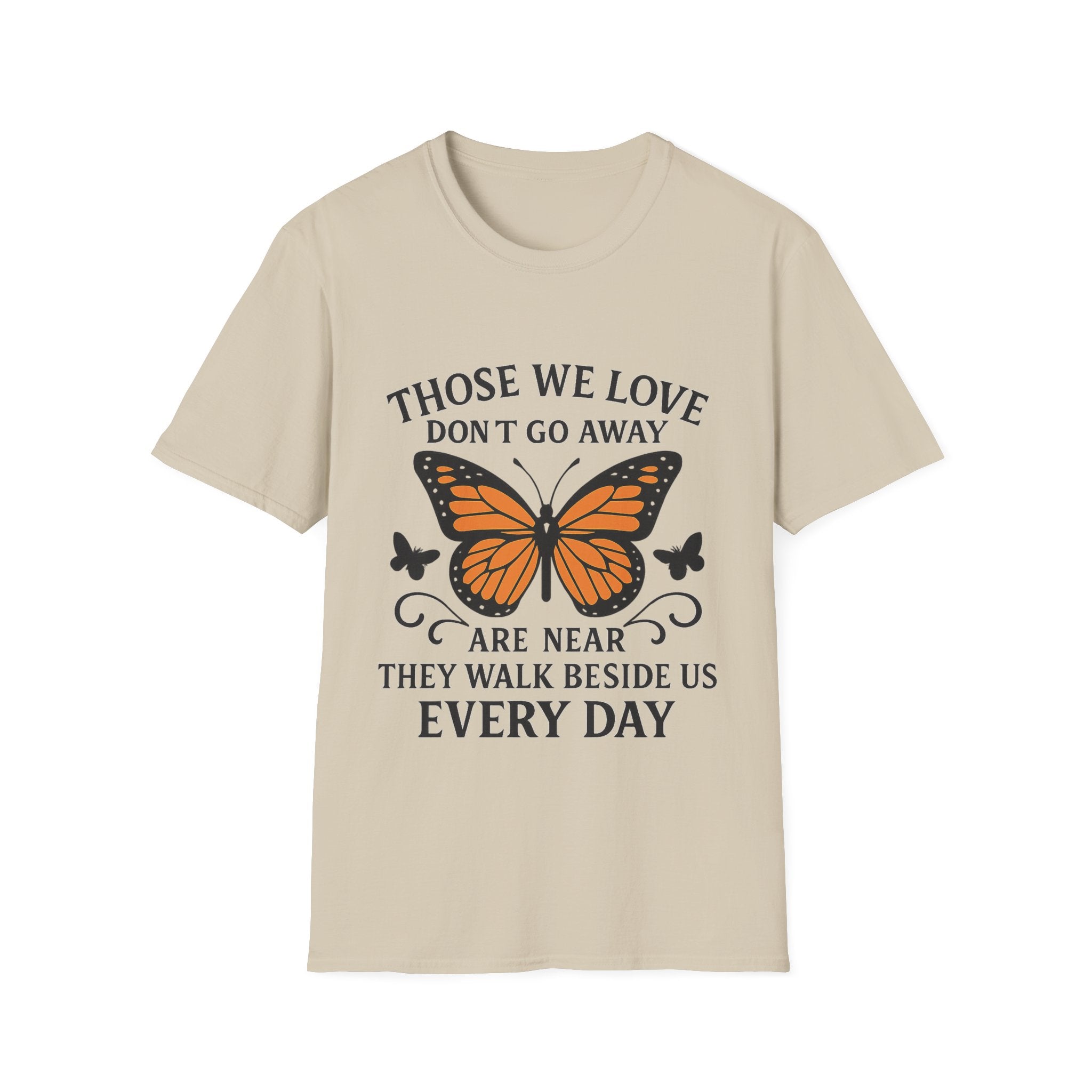 Memorial Shirt Those We Love Don't Go Away Butterfly Grief Comfort Tee Sympathy Gift Remembrance Bereavement Loss Tshirt Women