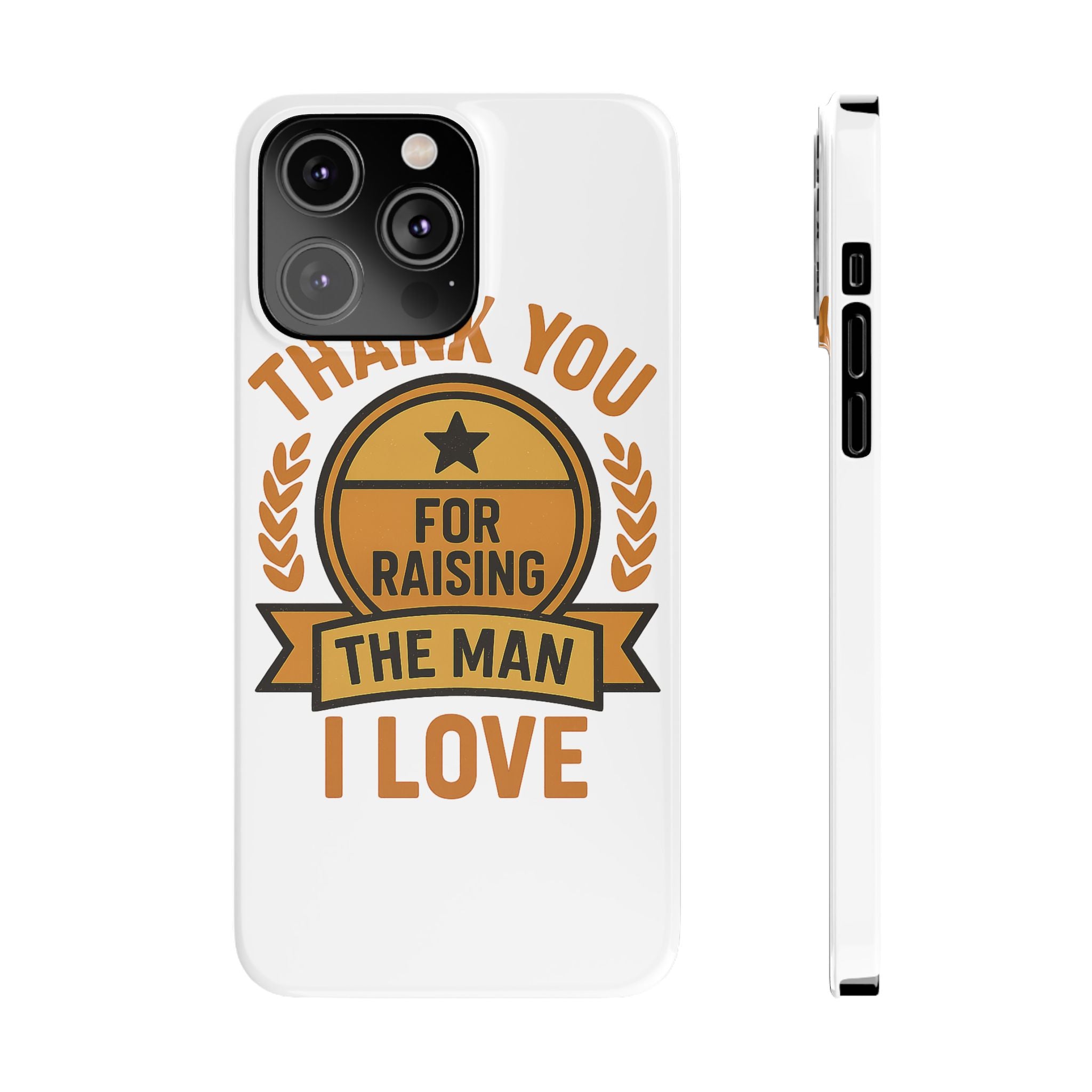 Thank You For Raising The Man I Love Phone Case Gift for Mother in Law from Daughter in Law MIL Birthday Mothers Day Present