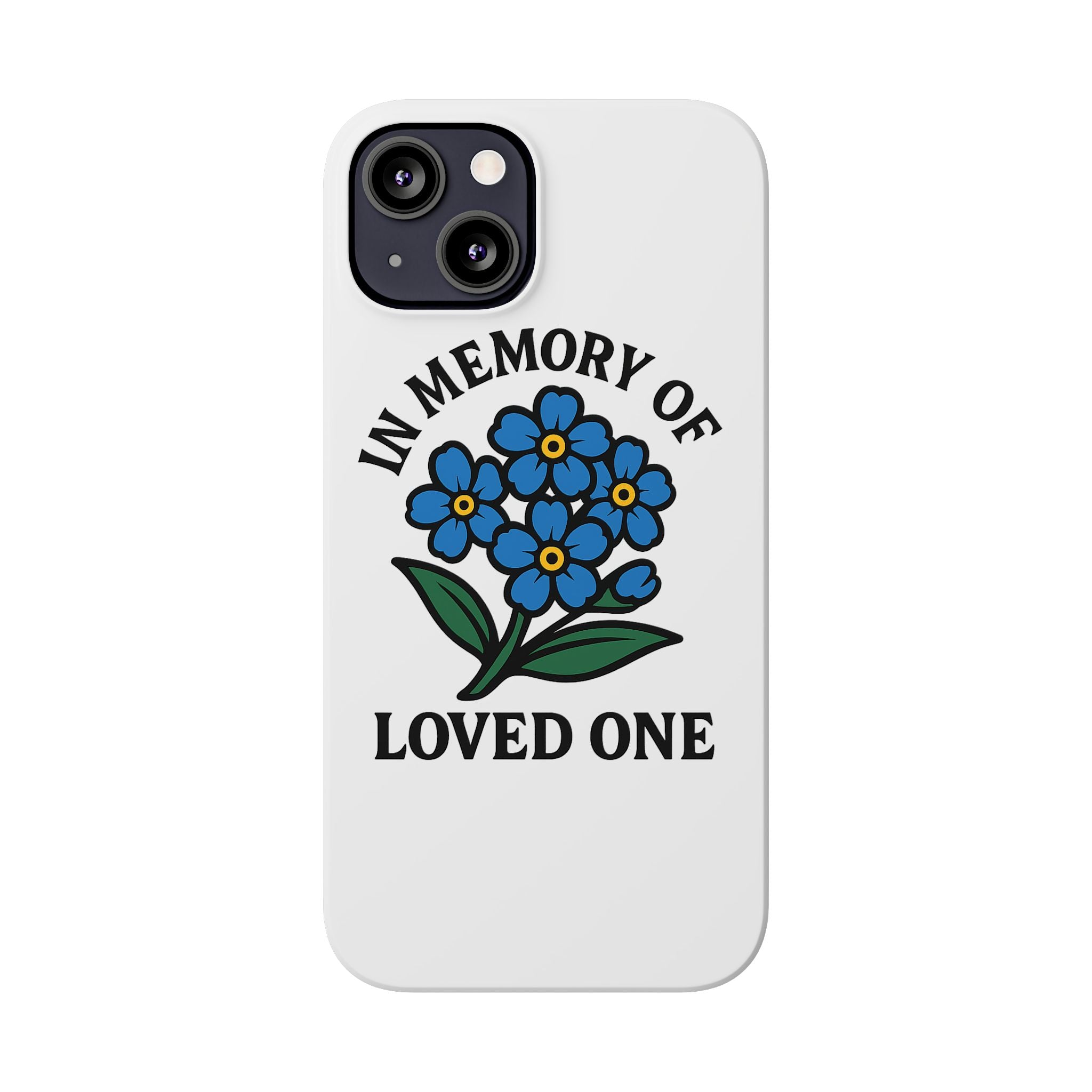 Forget Me Not Phone Case Memorial Gift Floral Remembrance Case Sympathy Gift In Memory Of Loved One Loss of Mom Dad Friend