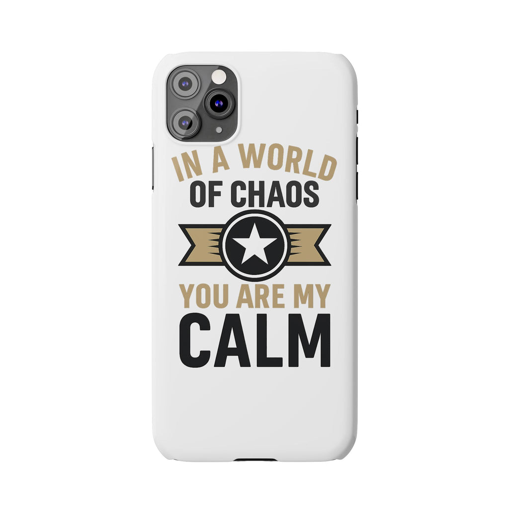 In A World Of Chaos You Are My Calm Phone Case Anniversary Gift for Partner Boyfriend Girlfriend Husband Wife Romantic Quote