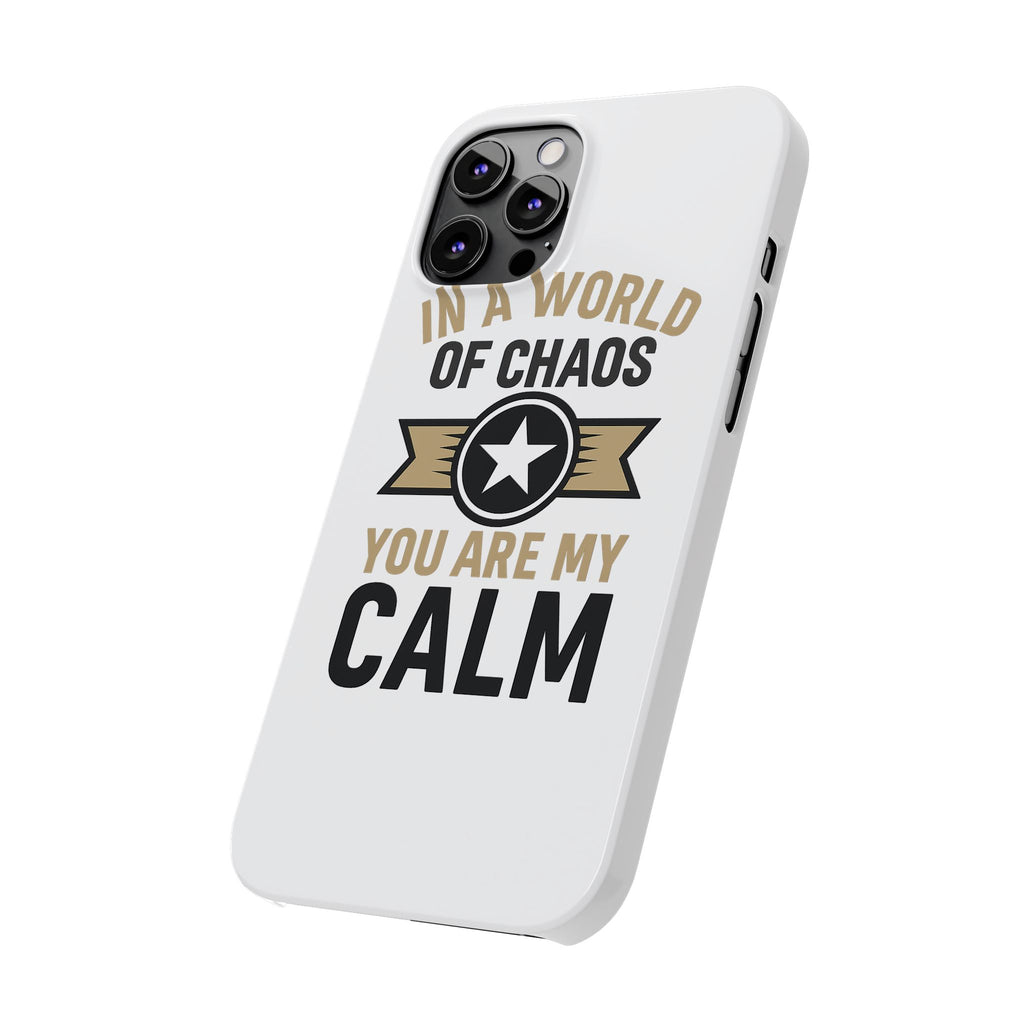 In A World Of Chaos You Are My Calm Phone Case Anniversary Gift for Partner Boyfriend Girlfriend Husband Wife Romantic Quote