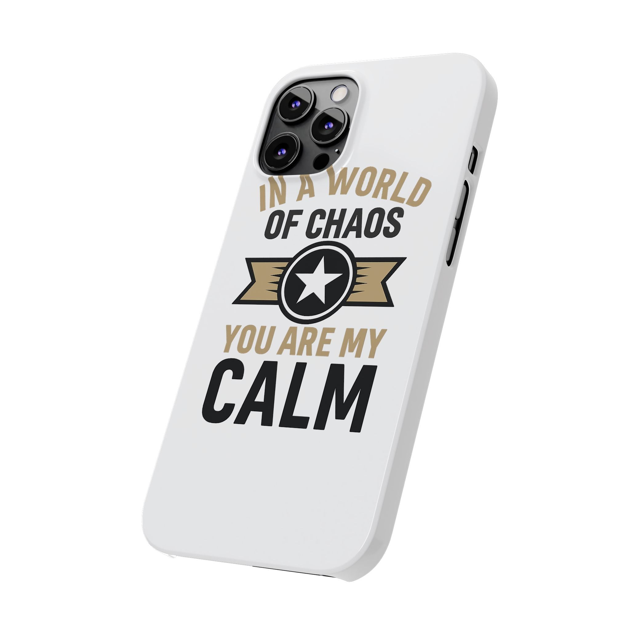 In A World Of Chaos You Are My Calm Phone Case Anniversary Gift for Partner Boyfriend Girlfriend Husband Wife Romantic Quote