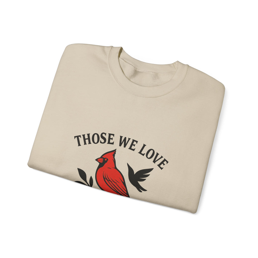 Cardinal Memorial Sweatshirt Loss of Loved One Grief Gift Sympathy Sweatshirt Those We Love Don't Go Away Remembrance Shirt