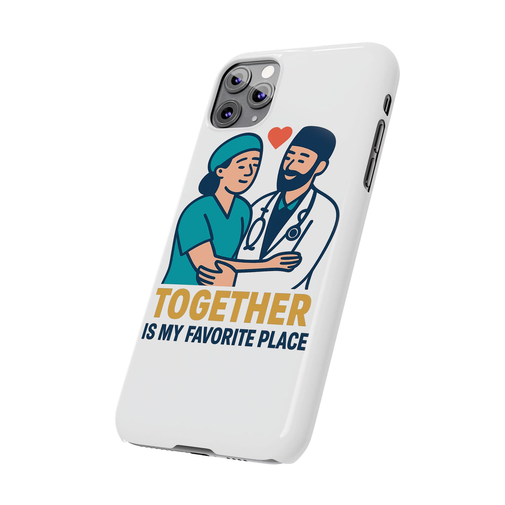 Together Is My Favorite Place Phone Case Medical Couple Gift Nurse Doctor Healthcare Love Quote Romantic Anniversary Gift