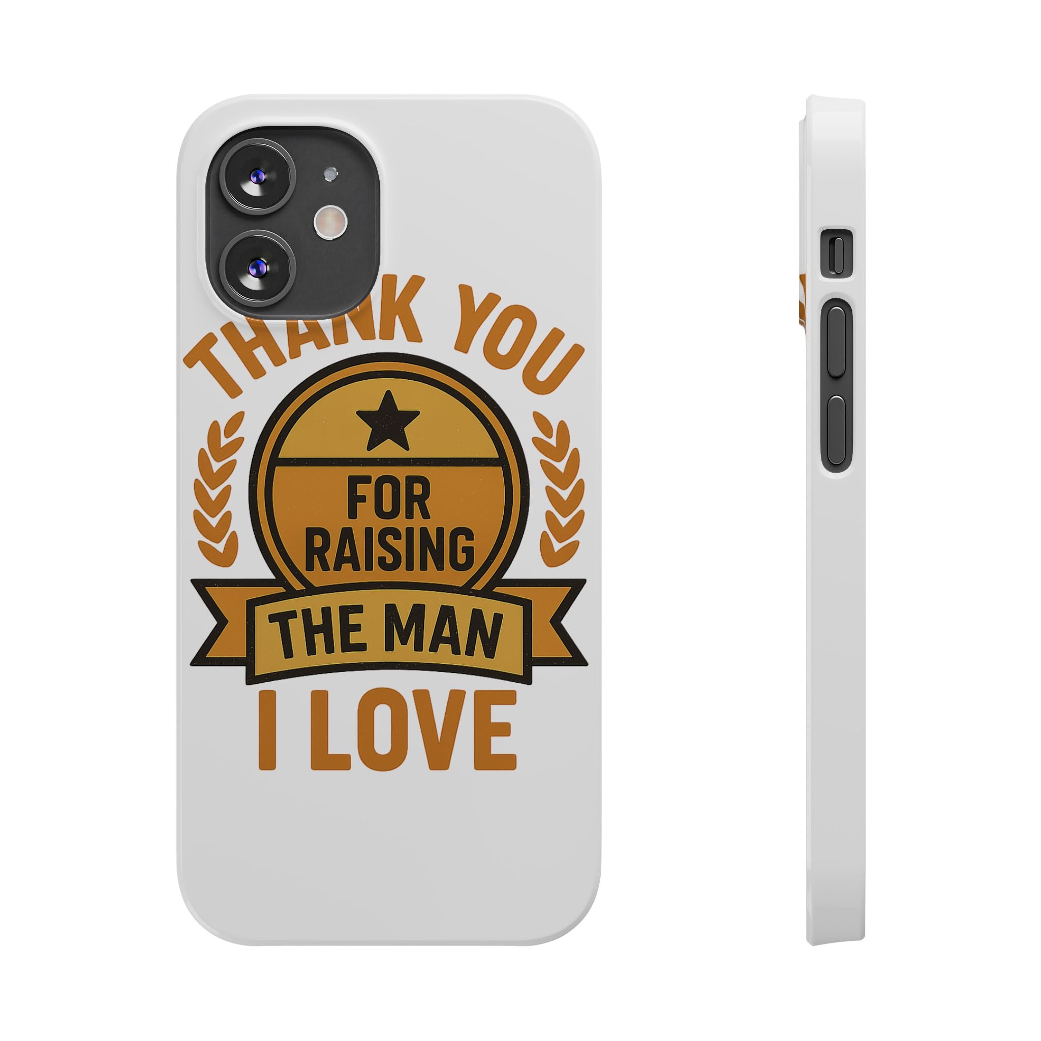 Thank You For Raising The Man I Love Phone Case Gift for Mother in Law from Daughter in Law MIL Birthday Mothers Day Present