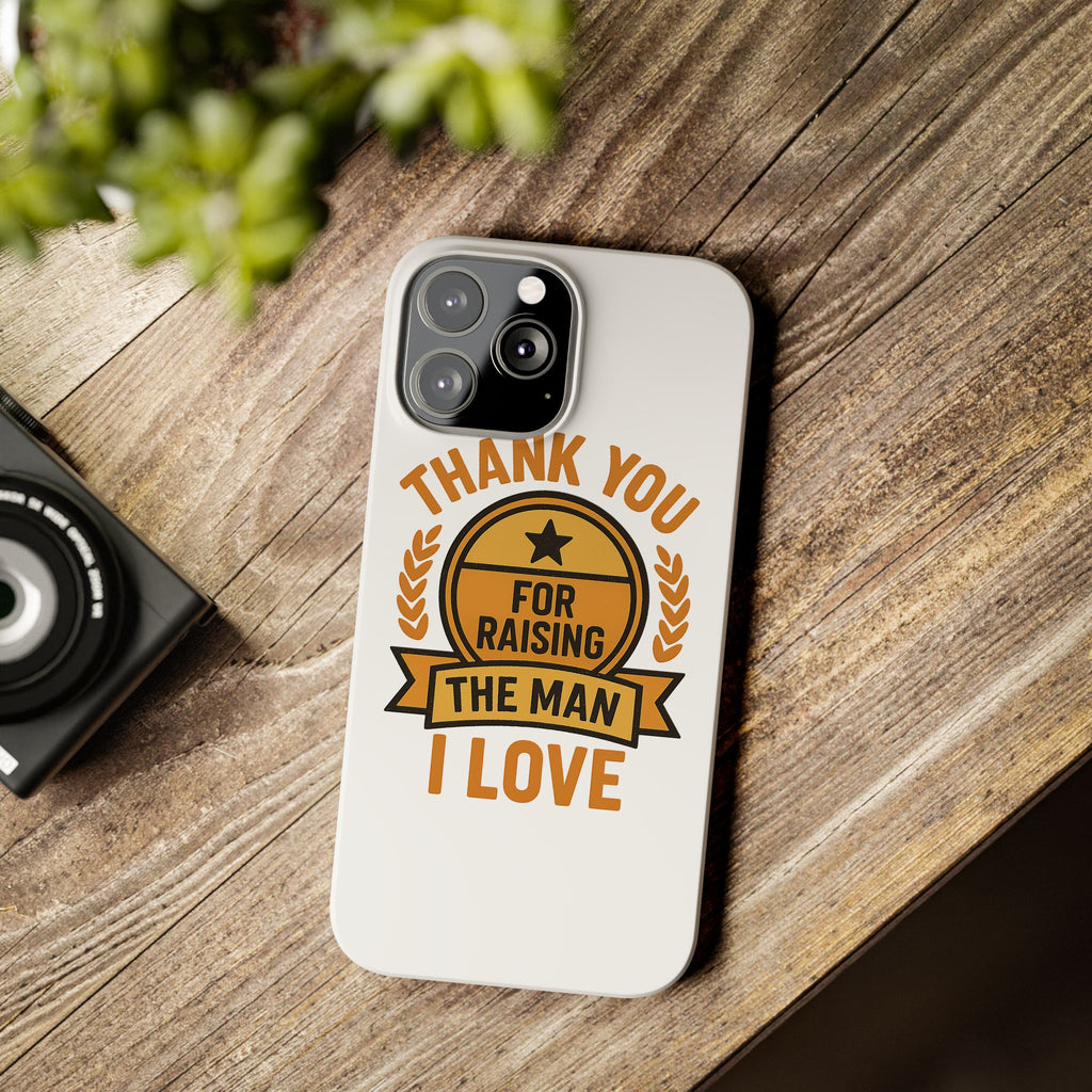 Thank You For Raising The Man I Love Phone Case Gift for Mother in Law from Daughter in Law MIL Birthday Mothers Day Present