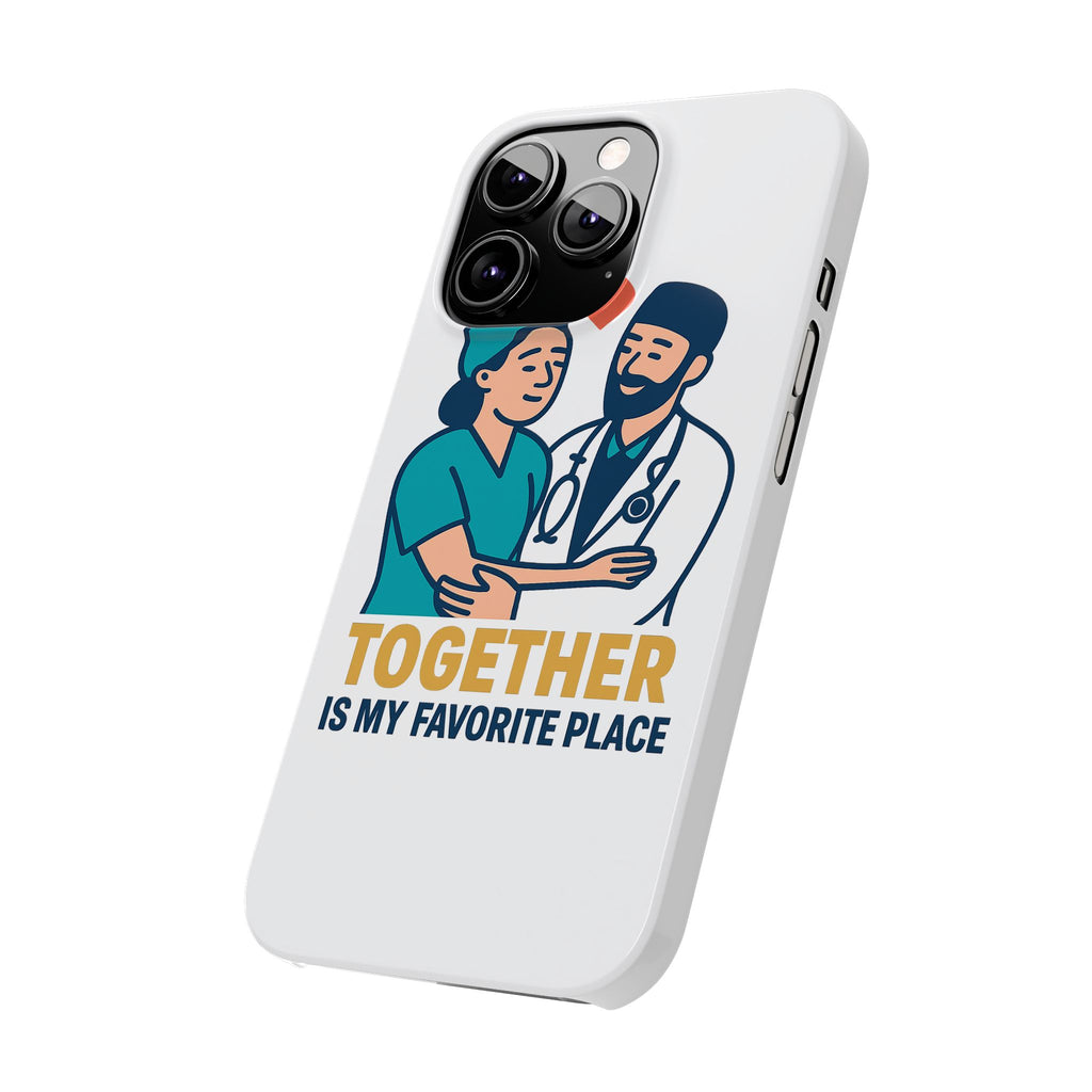 Together Is My Favorite Place Phone Case Medical Couple Gift Nurse Doctor Healthcare Love Quote Romantic Anniversary Gift