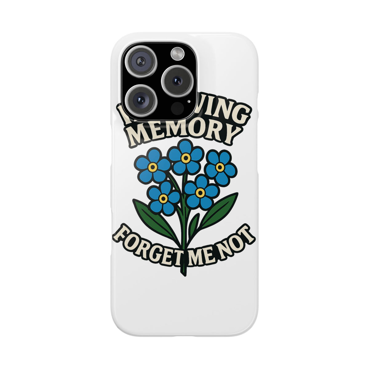 In Loving Memory Phone Case Forget Me Not Flowers Memorial Gift Remembrance Sympathy Tribute Case Bereavement Gift Loss of Mom