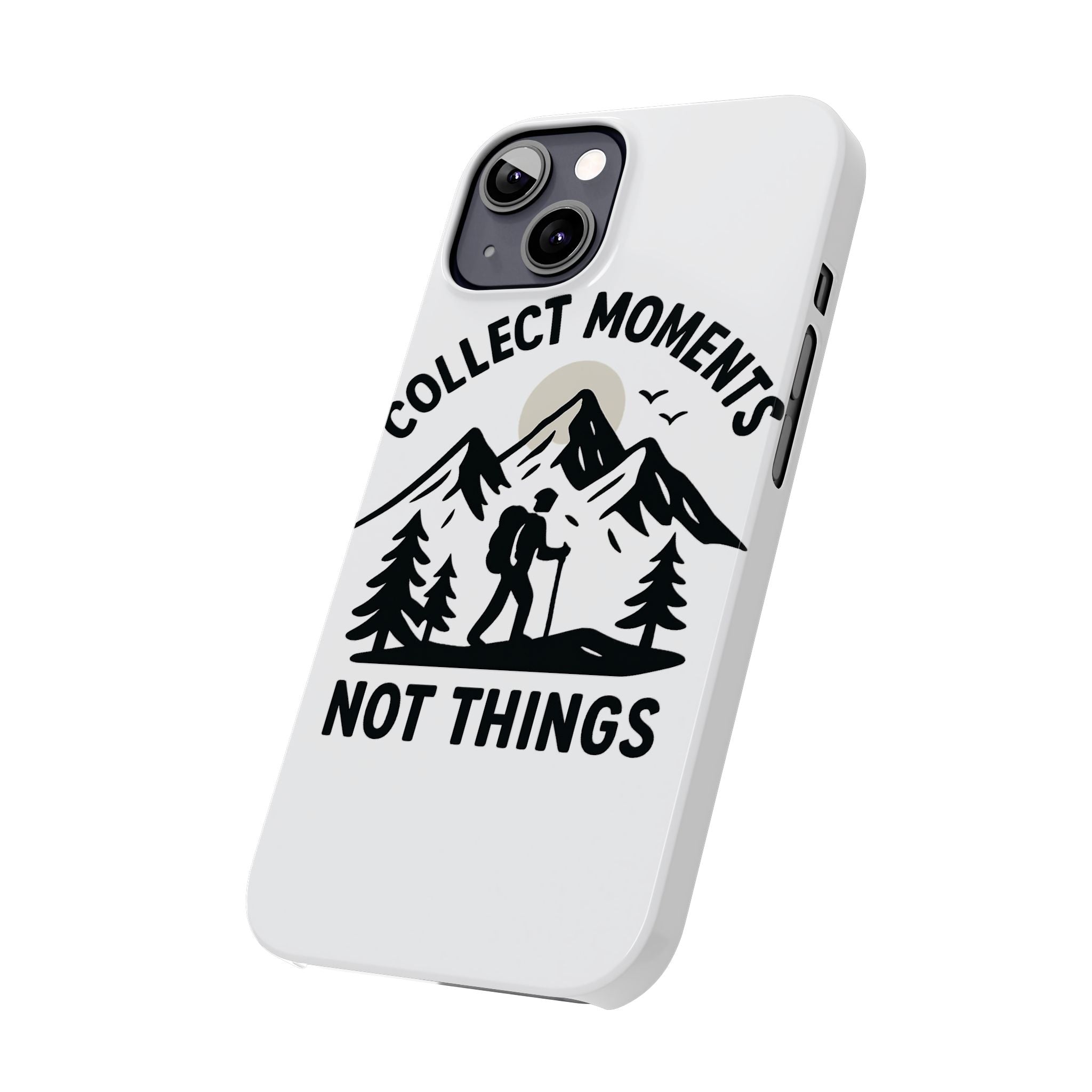 Collect Moments Not Things Phone Case Mountain Quote Minimalist Hiking Adventure Travel Gift for Experience Seeker Wanderlust