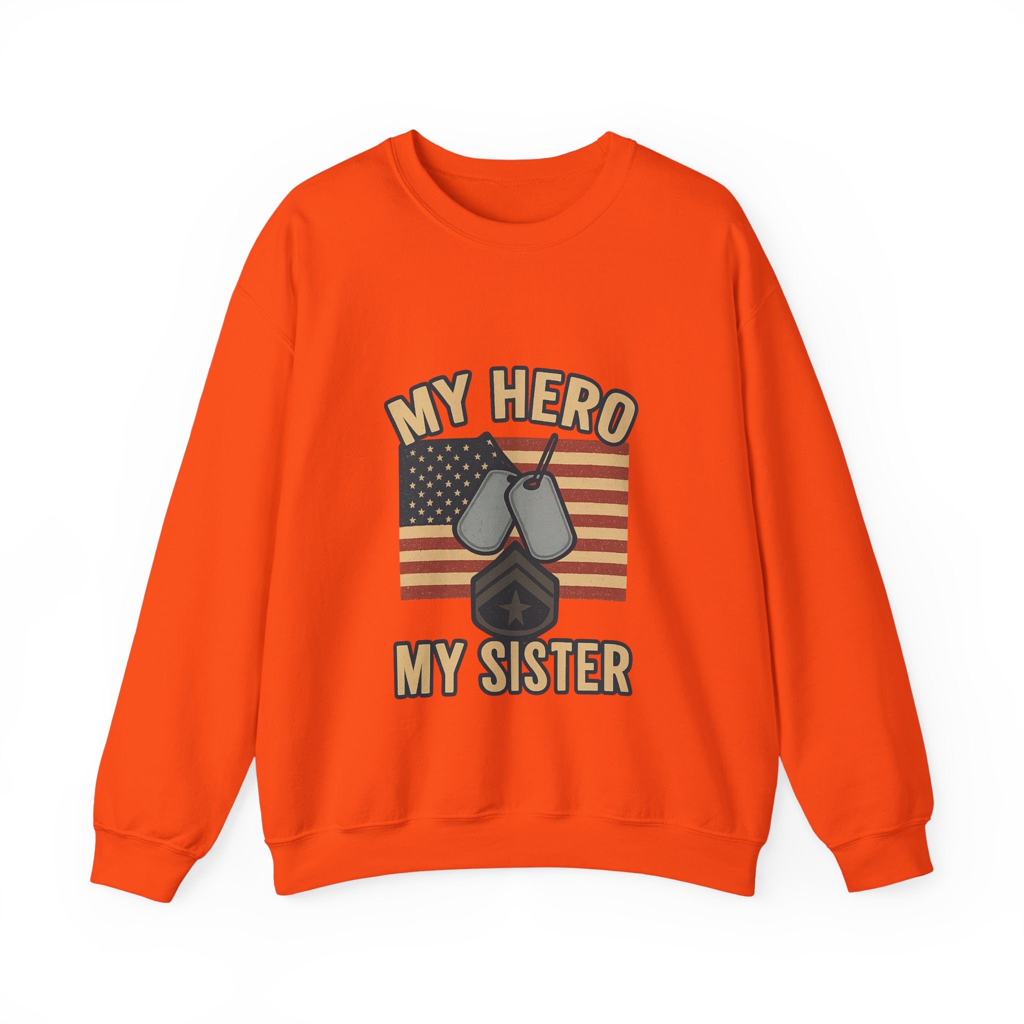 Military Sister Sweatshirt My Hero My Sister Proud Army Navy Air Force Marine Gift Active Duty Support Patriotic Clothing