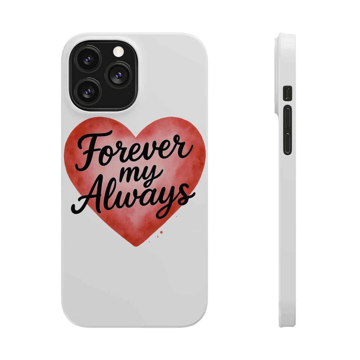 Forever My Always Watercolor Heart Phone Case | Romantic Anniversary Gift for Her | Love Quote Phone Cover | Girlfriend Wife Gift