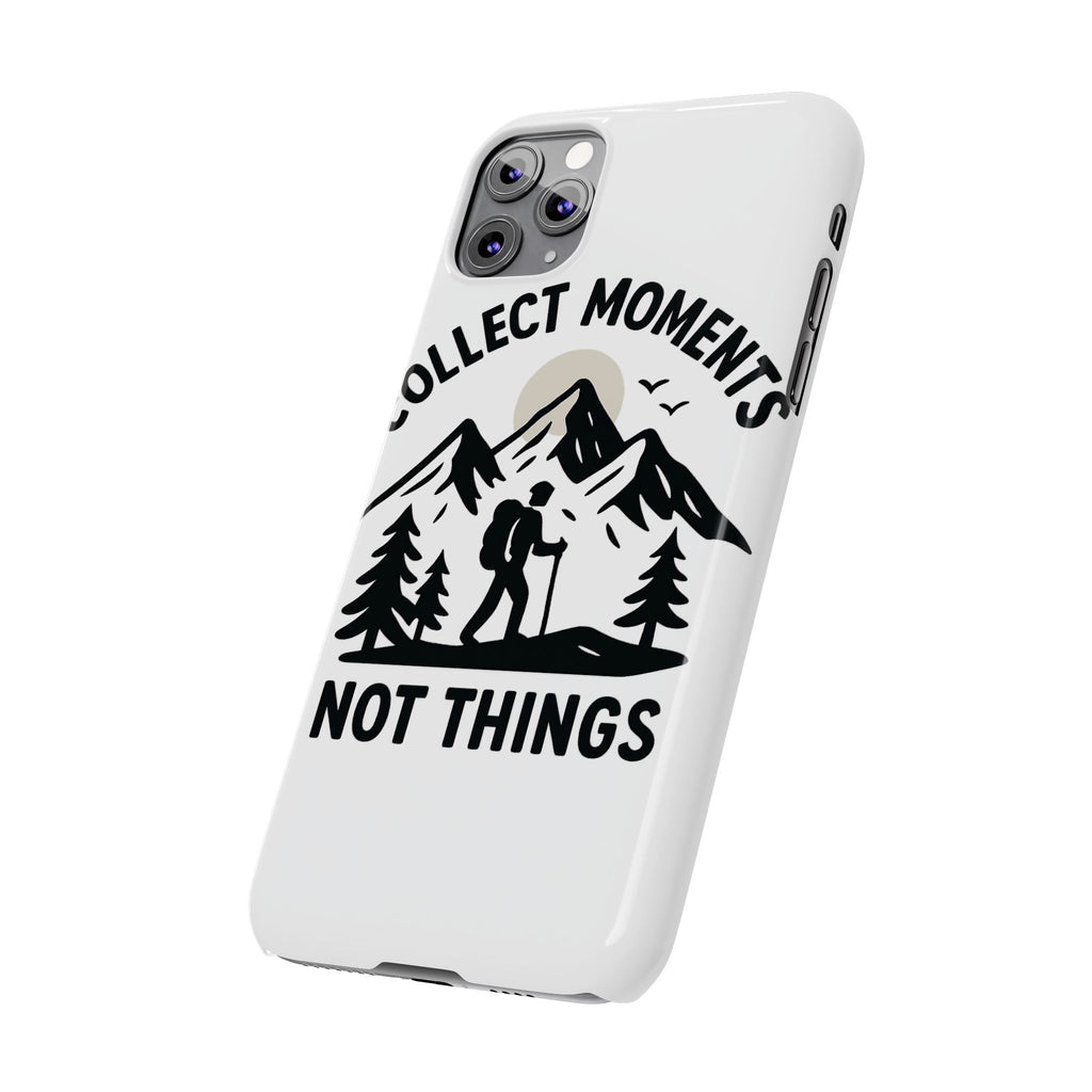 Collect Moments Not Things Phone Case Mountain Quote Minimalist Hiking Adventure Travel Gift for Experience Seeker Wanderlust